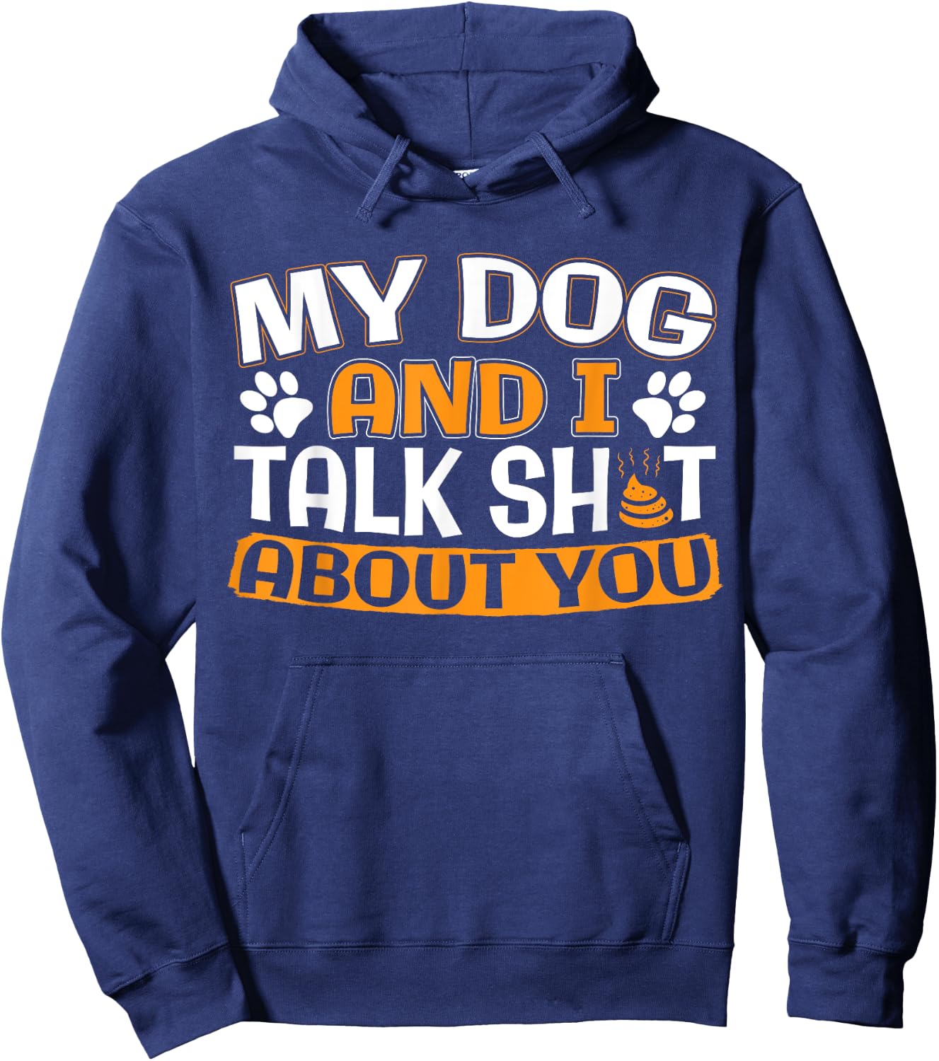 My Dog And I Talk About You Hoodie - Hoodie | Navy