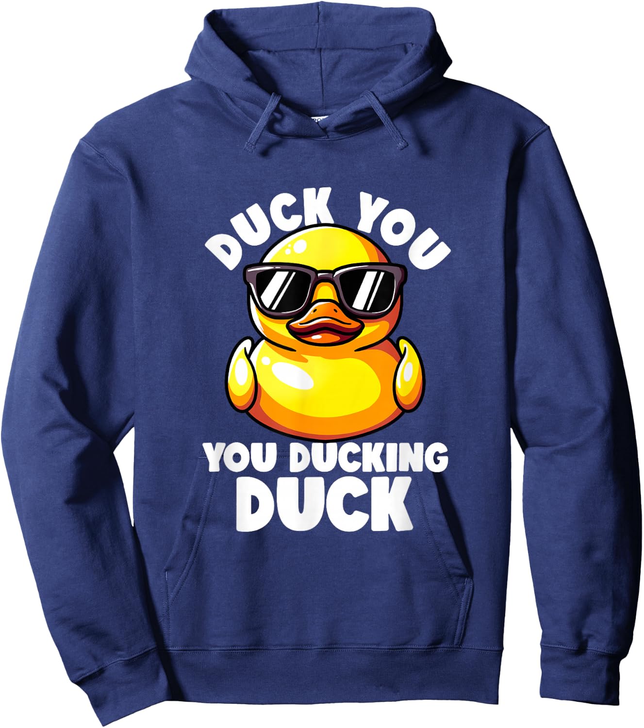 Duck You You Ducking Duck I Love Duck Lover Rude Rubber Duck Hoodie - Hoodie | Navy