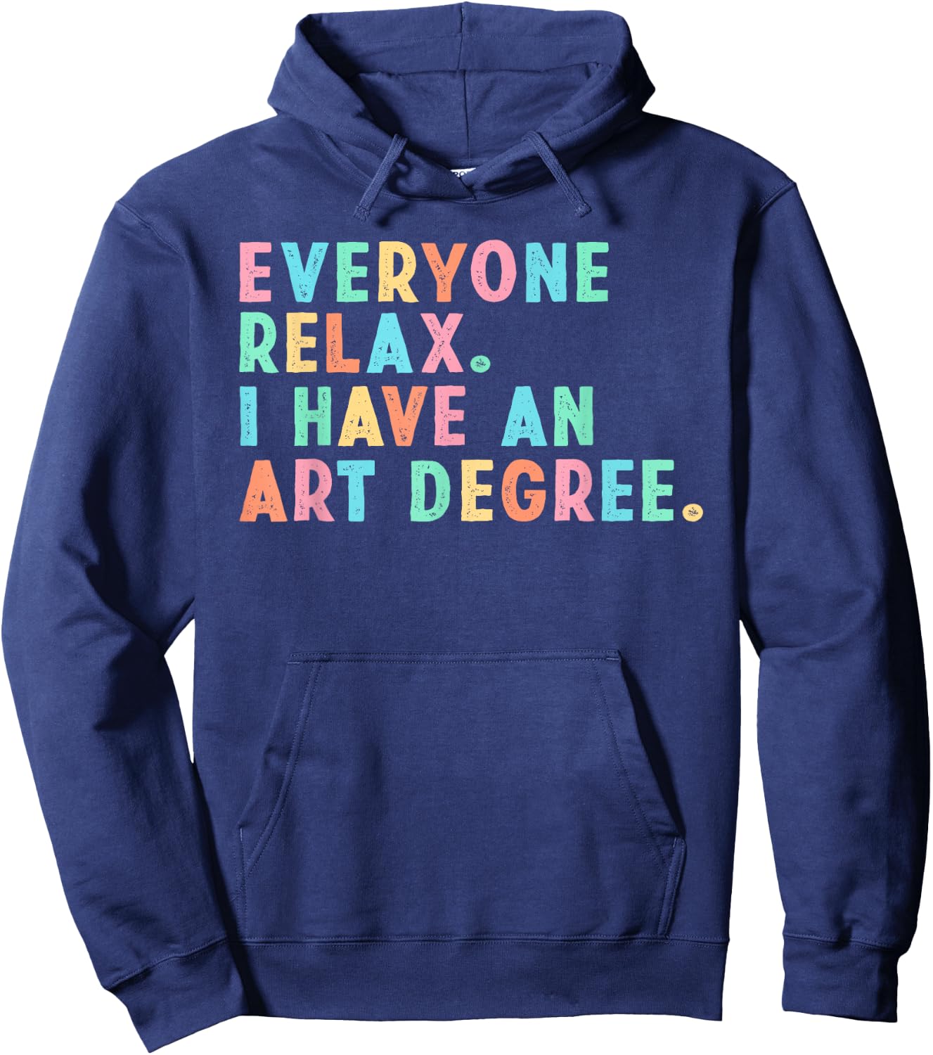 Everyone Relax I Have an Art Degree, Funny Paint Artist Hoodie - Hoodie | Navy