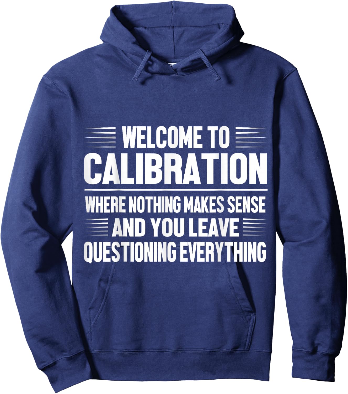 Welcome to Calibration Where Nothing Makes Sense Hoodie - Hoodie | Navy