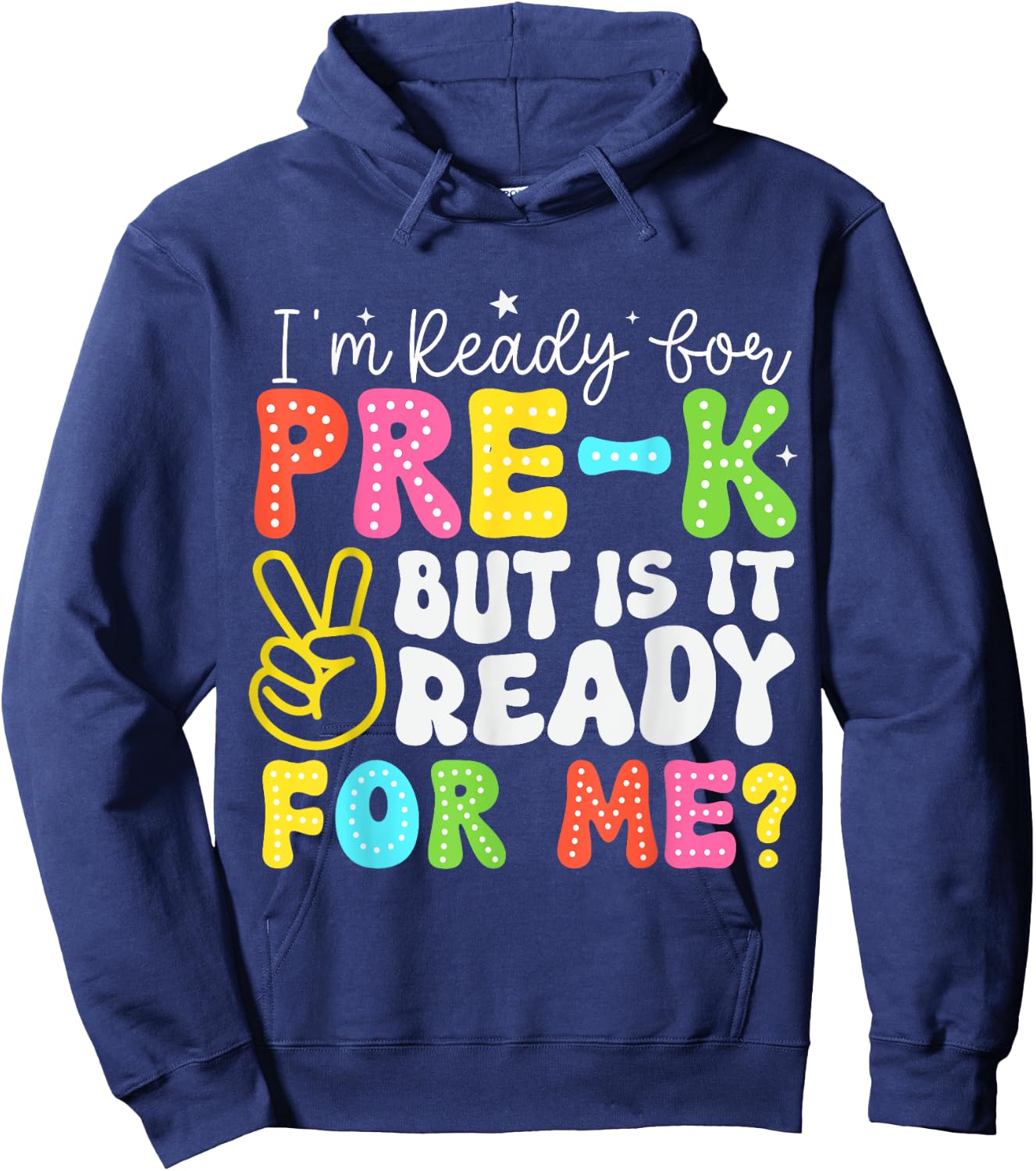 I'm Ready for Pre-K But Is It Ready For Me 1st Day of Prek Hoodie - Hoodie | Navy