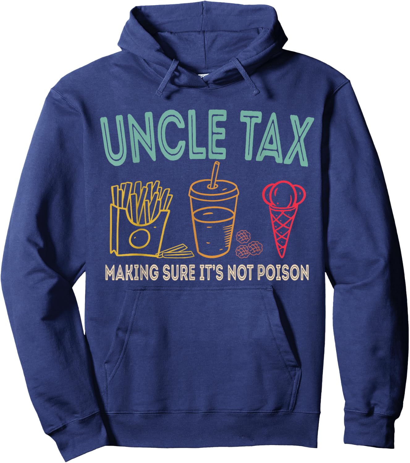 Uncle Tax Making Sure It's Not Poison Fathers Day Uncle Joke Hoodie - Hoodie | Navy