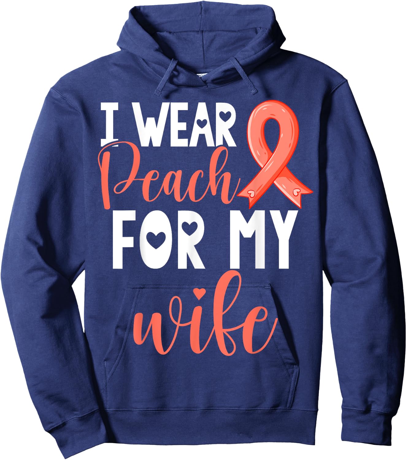 I Wear Peach For My Wife Uterine Cancer Awareness Support Hoodie - Hoodie | Navy