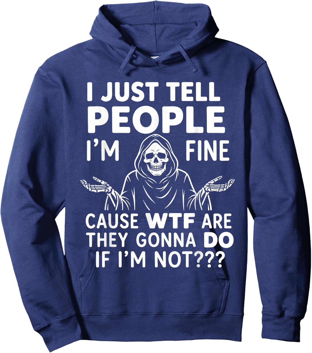 I Just Tell People I'm Fine Cause WTF are They Gonna Do If Hoodie - Hoodie | Navy