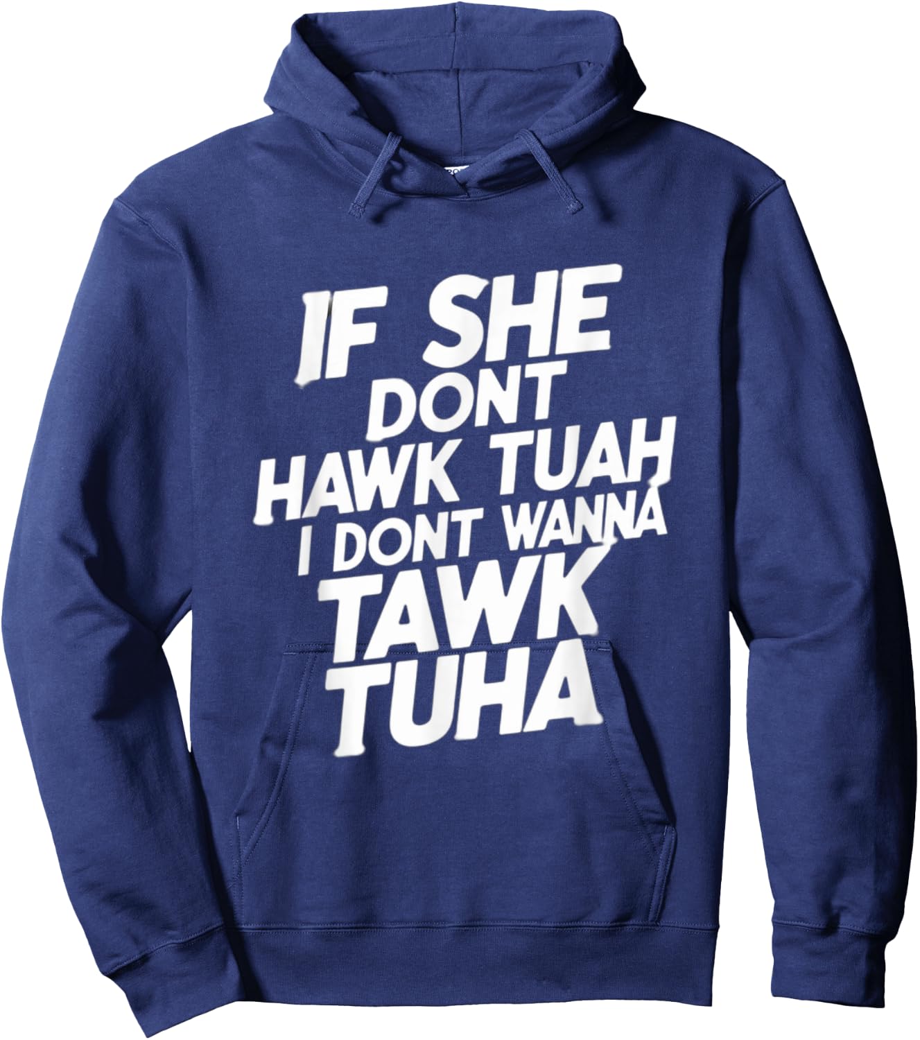 If she dont hawk tuah, i dont wanna tawk tuha, talk to her Hoodie - Hoodie | Navy