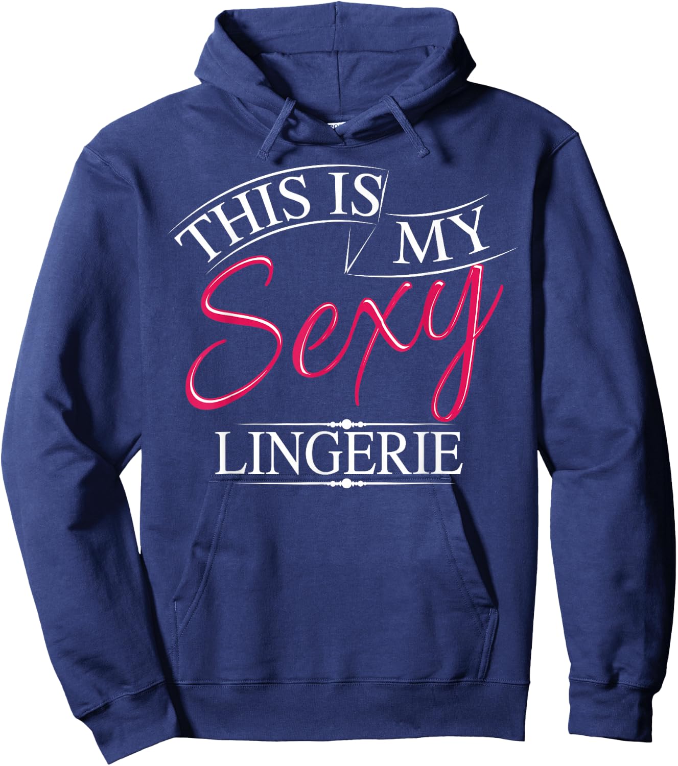This Is My Sexy Lingerie Shirt | Women's Underwear Gift Hoodie - Hoodie | Navy