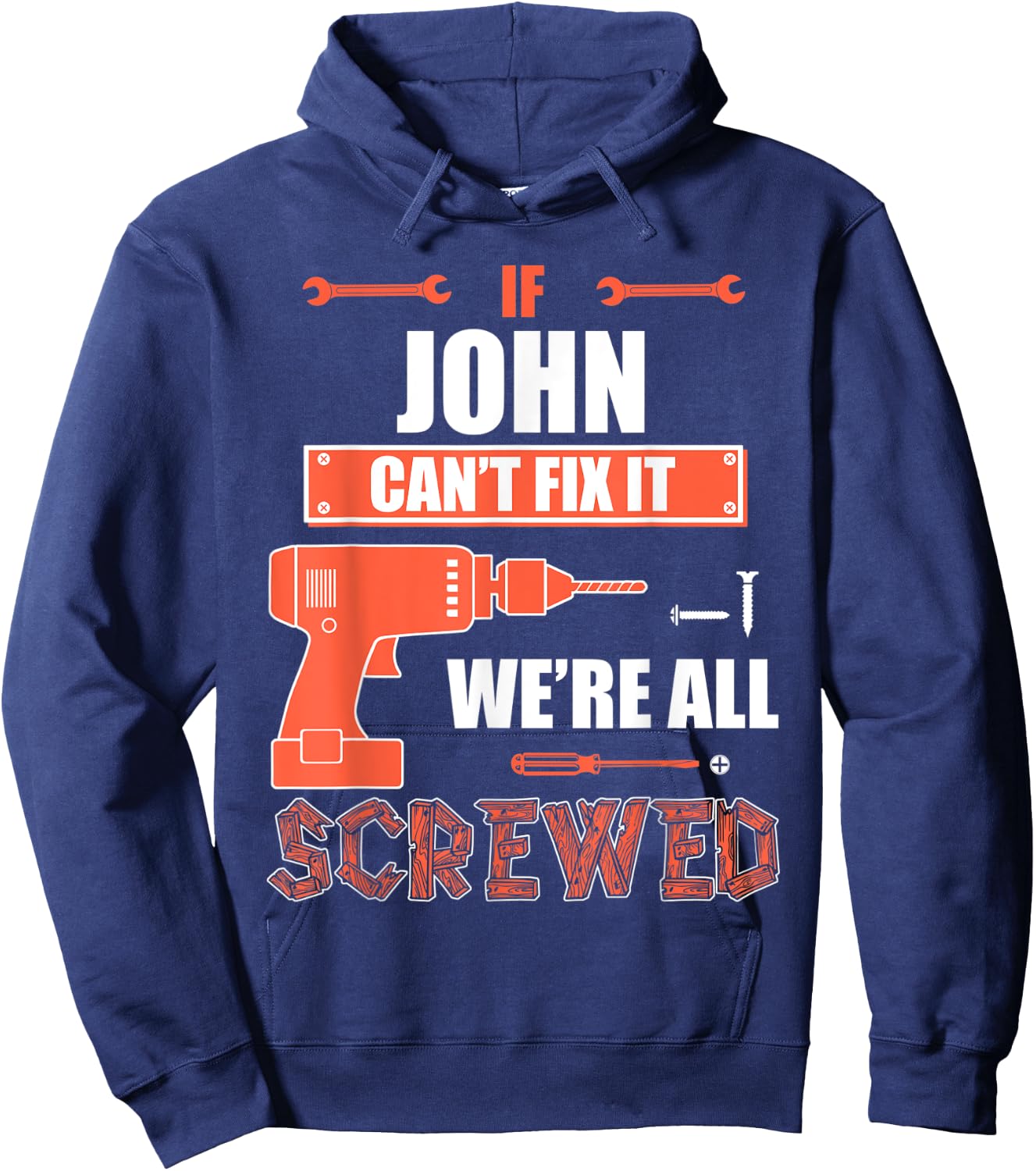 If JOHN can't fix it we're all screwed father's day gift shi Hoodie - Hoodie | Navy