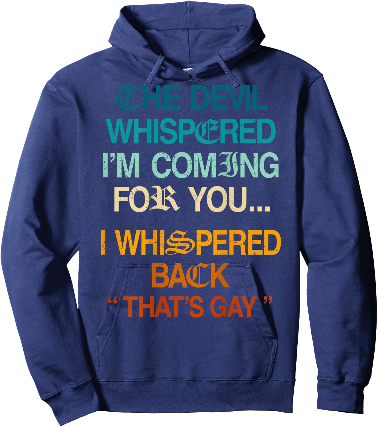 The Devil Whispered I'm Coming for You I Whispered Back Hoodie - Hoodie | Navy