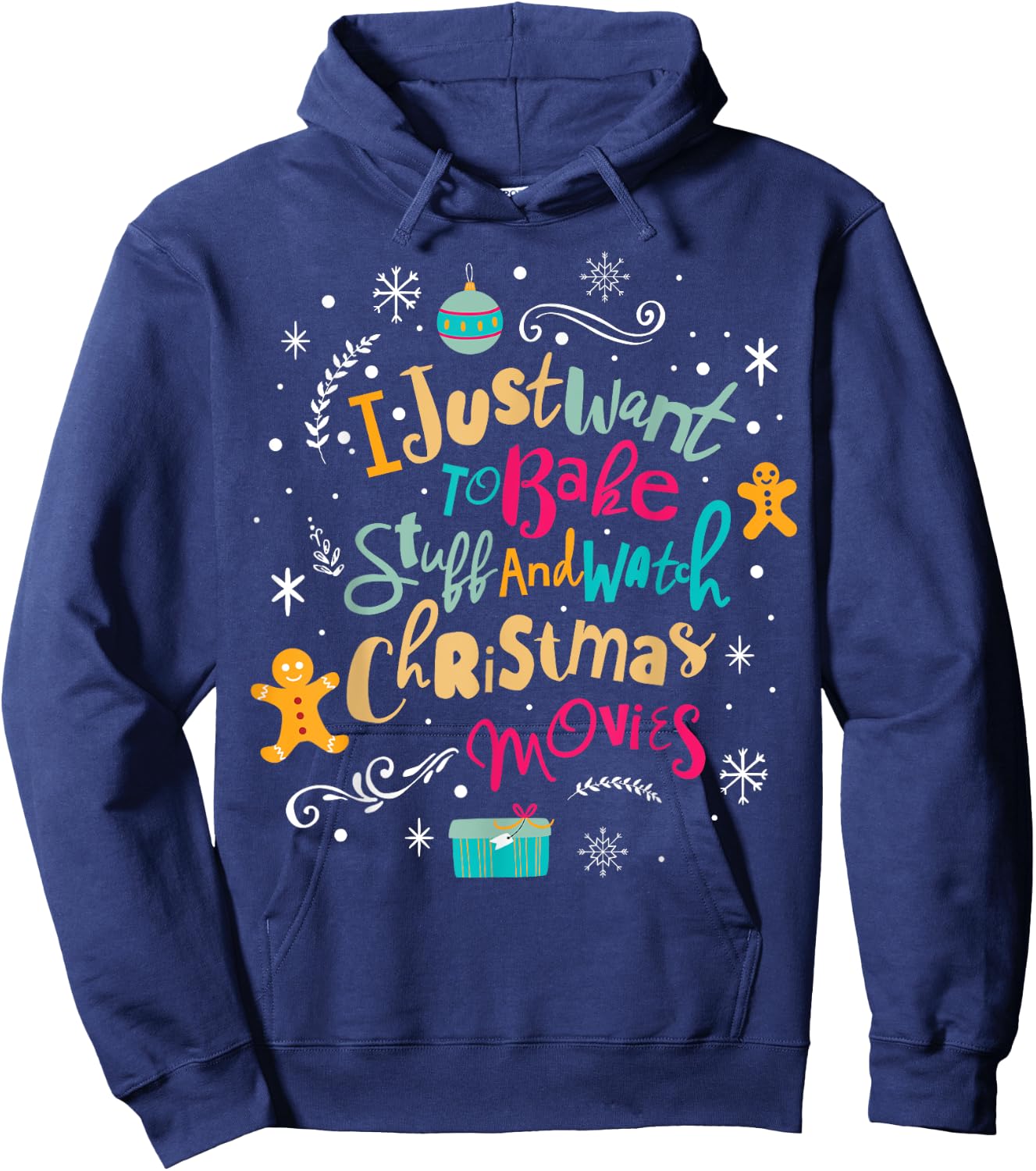 I Just Want to Bake Stuff and Watch Christmas Movies T Shirt Hoodie - Hoodie | Navy
