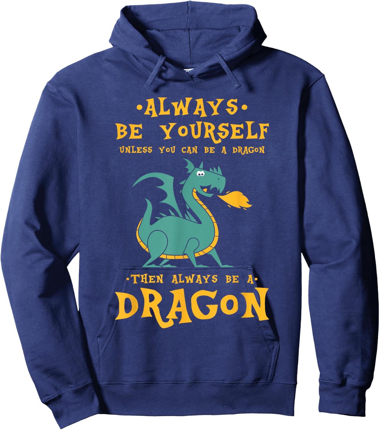 Always Be Yourself Dragon - Gift Dragon Lovers Hoodie - Hoodie | Navy