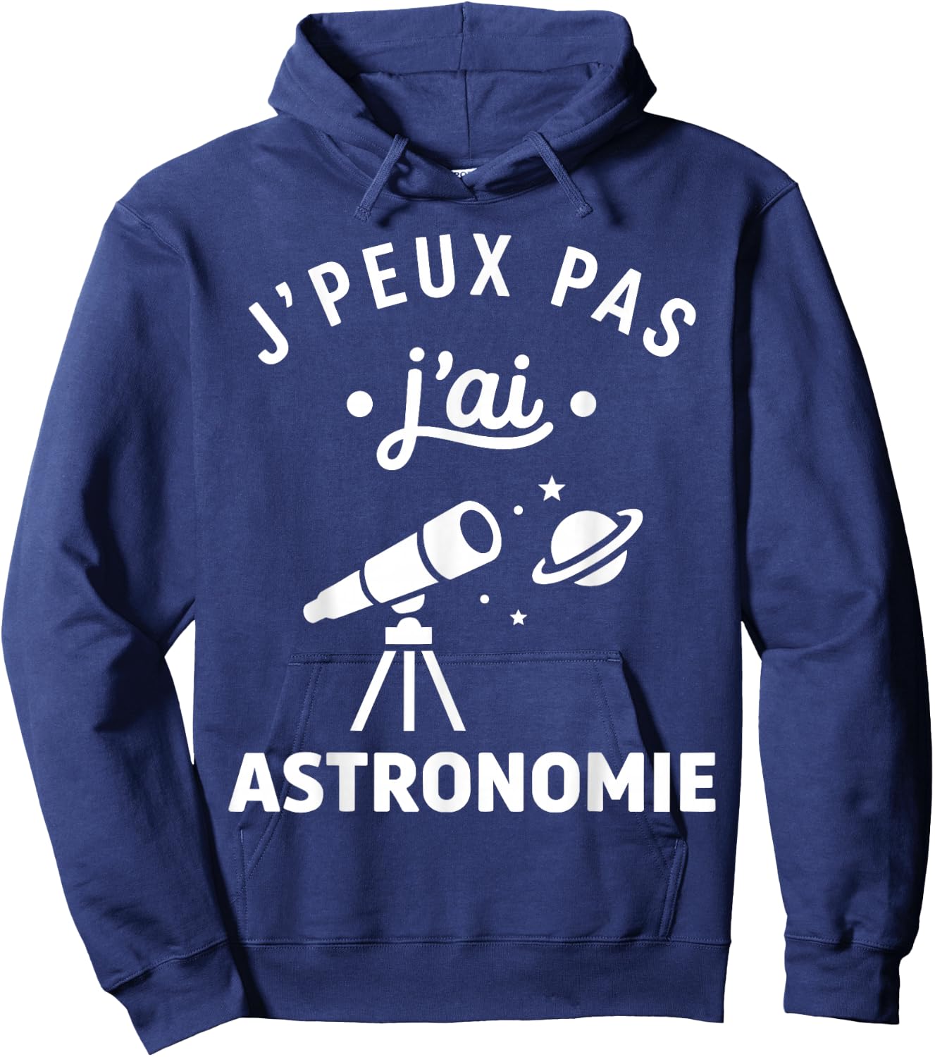 étoiles Espace Télescope Humour J’Peux Pas J’AI Astronomie Hoodie - Hoodie | Navy