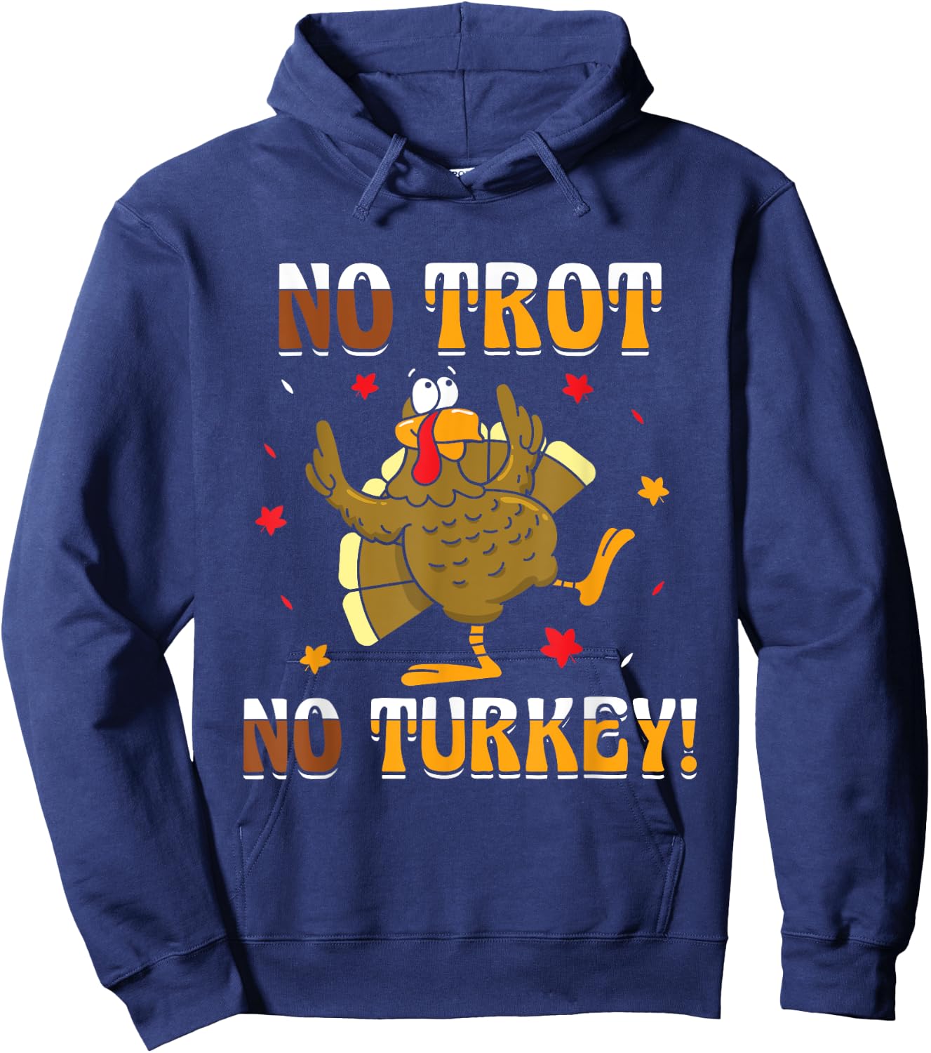 No Trot No Turkey - Turkey Trot Running Thanksgiving Hoodie - Hoodie | Navy