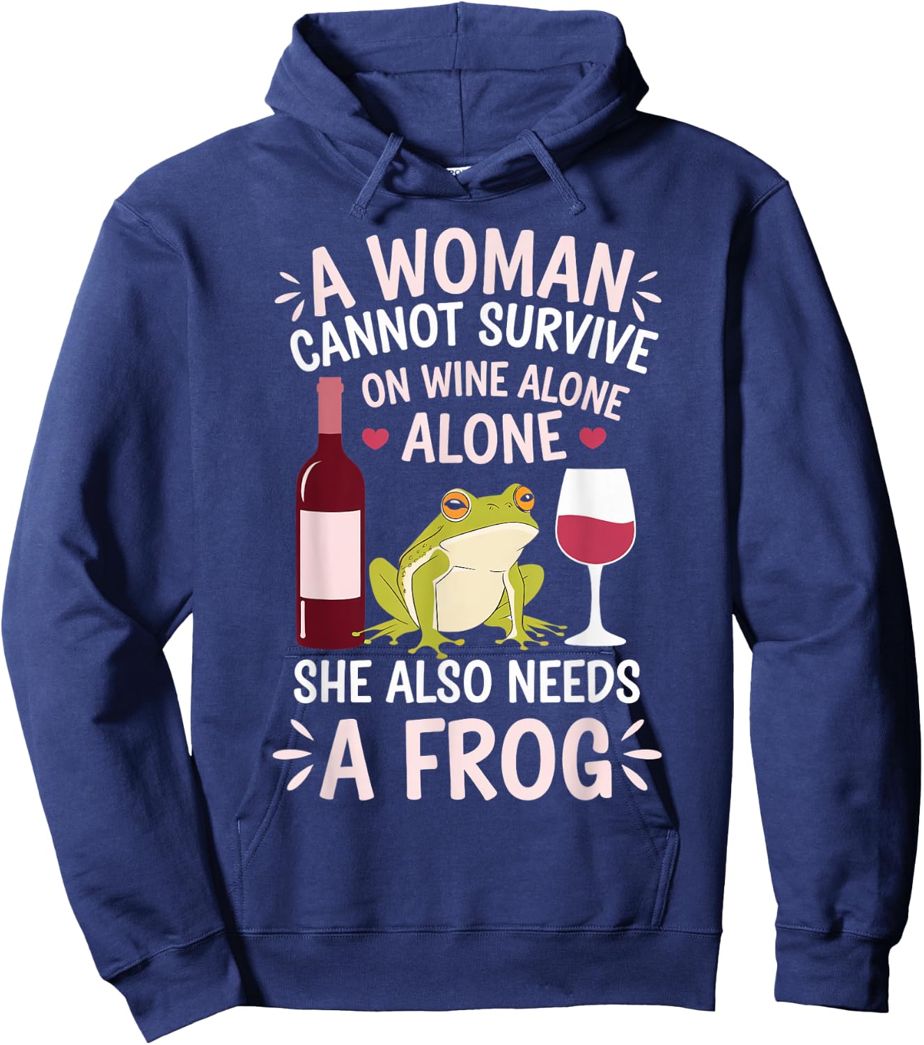 Woman Cannot Survive Wine Alone She Needs Frog Hoodie - Hoodie | Navy