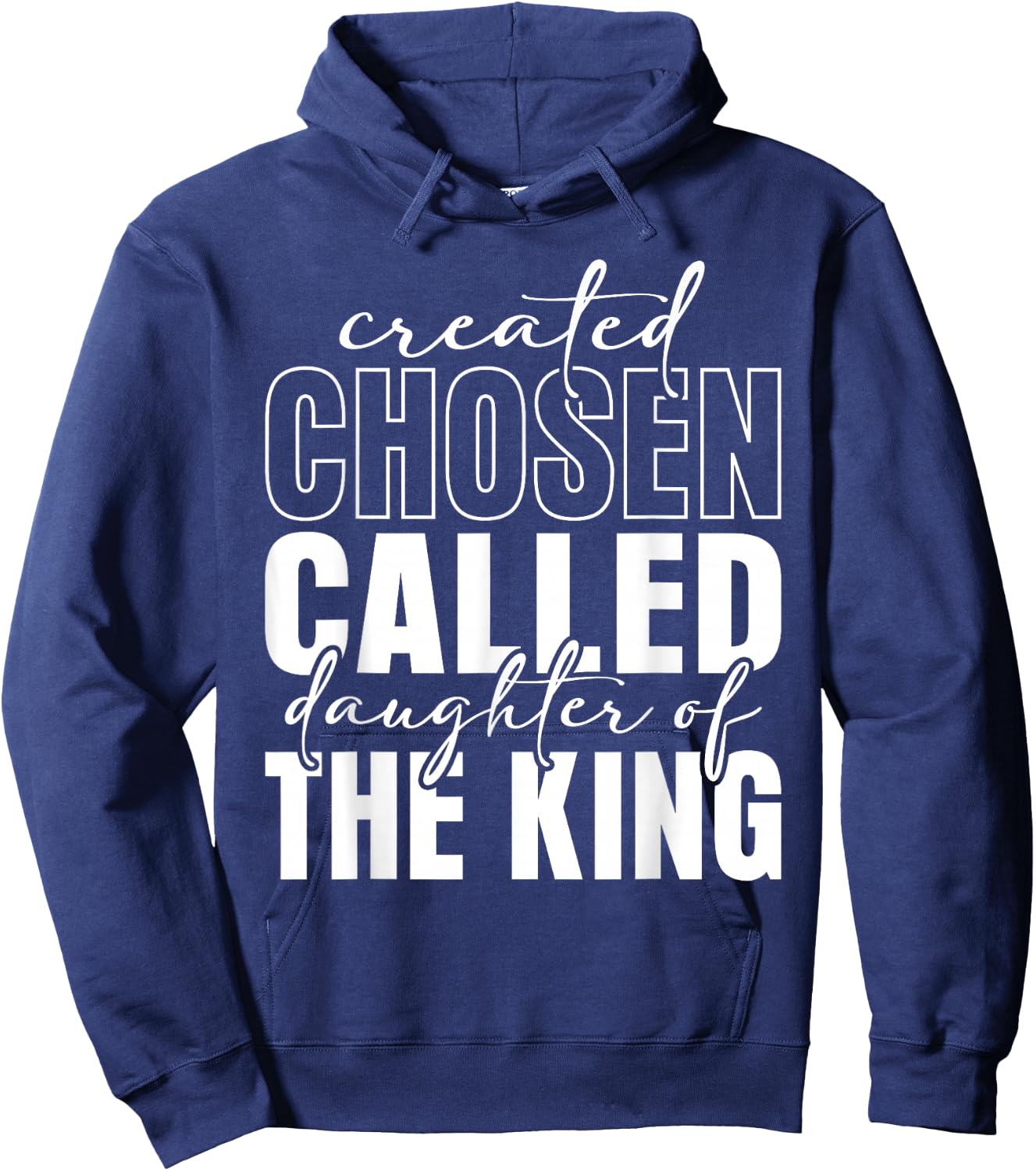 Created Chosen Called Daughter Of King Christian Quote Women Hoodie - Hoodie | Navy