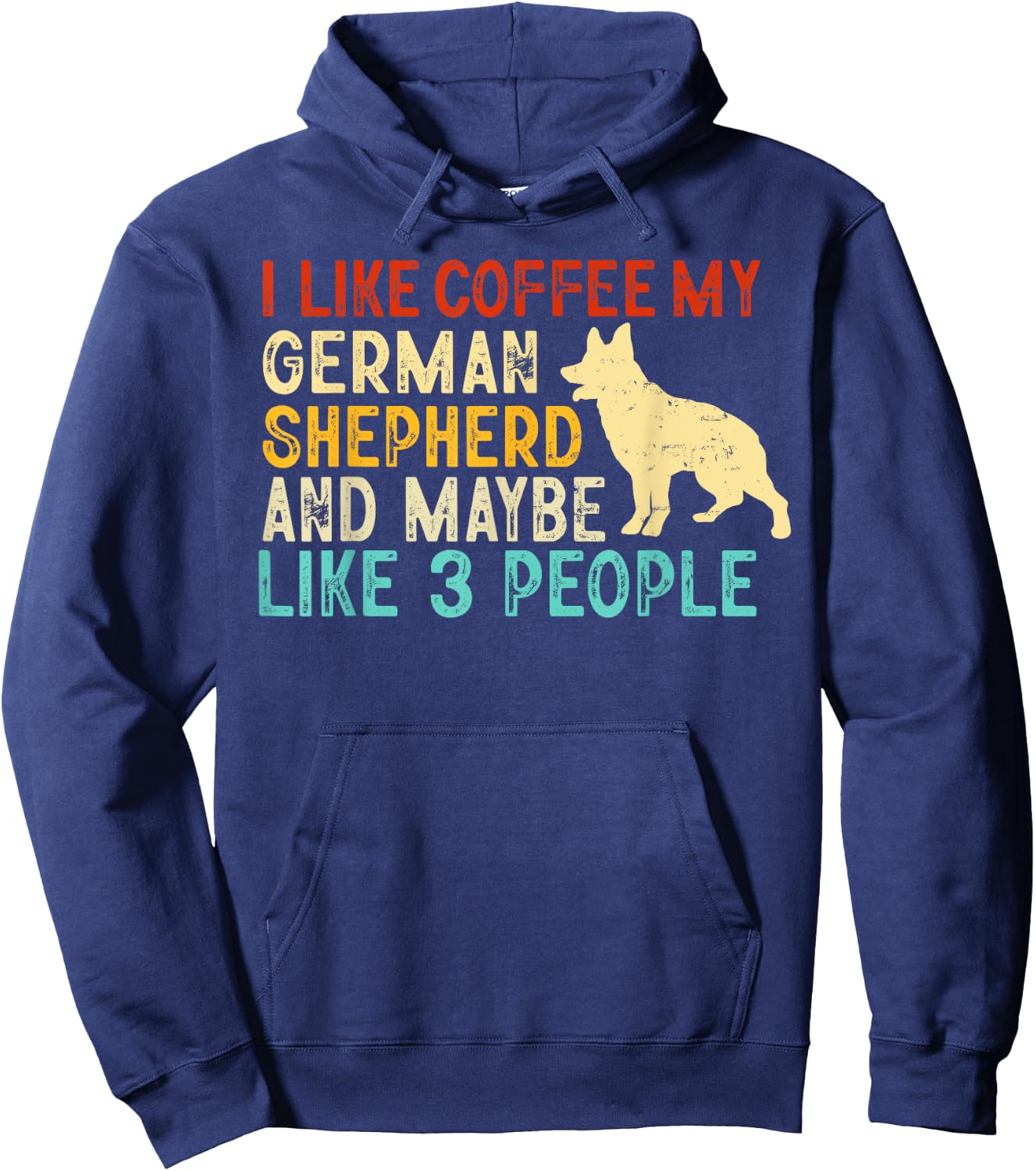 I like coffee my german shepherd and maybe 3 people Hoodie - Hoodie | Navy