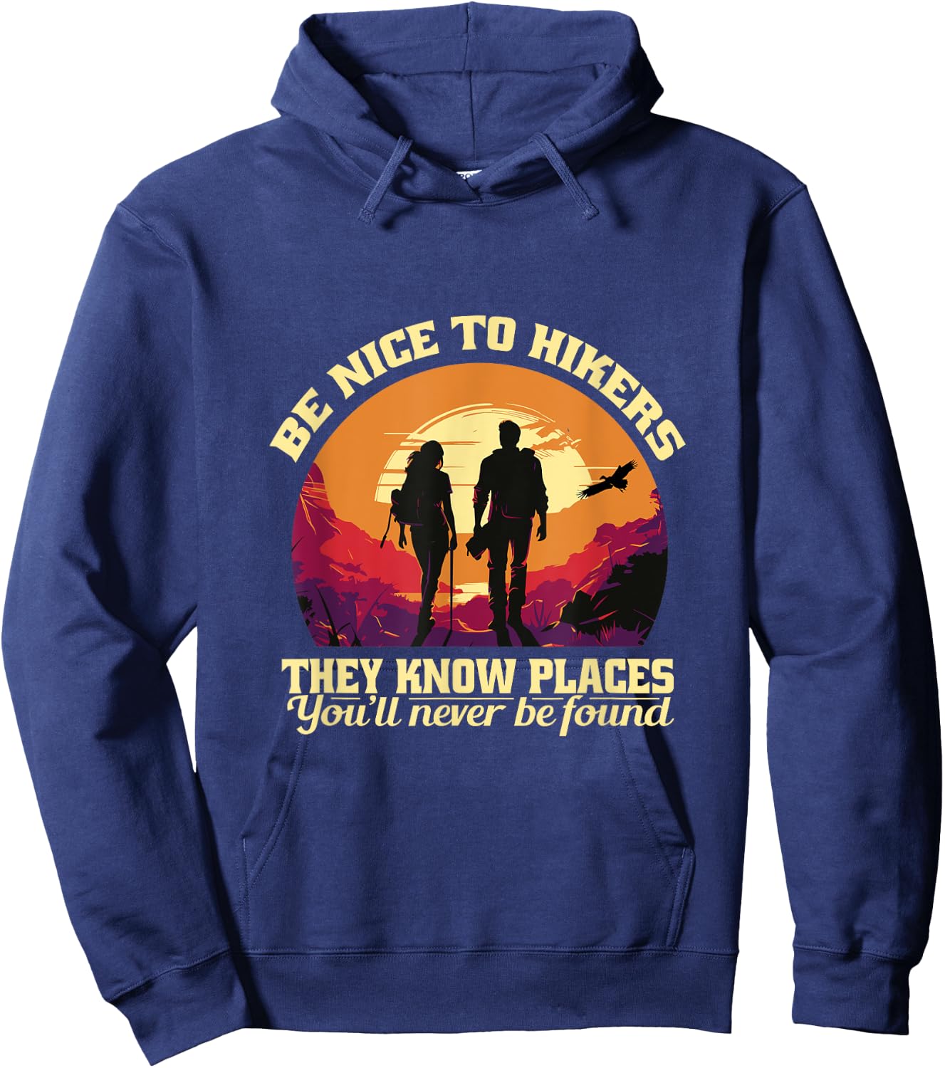 Be Nice To The Hikers They Know Places Hiking Sarcasm Funny Hoodie - Hoodie | Navy