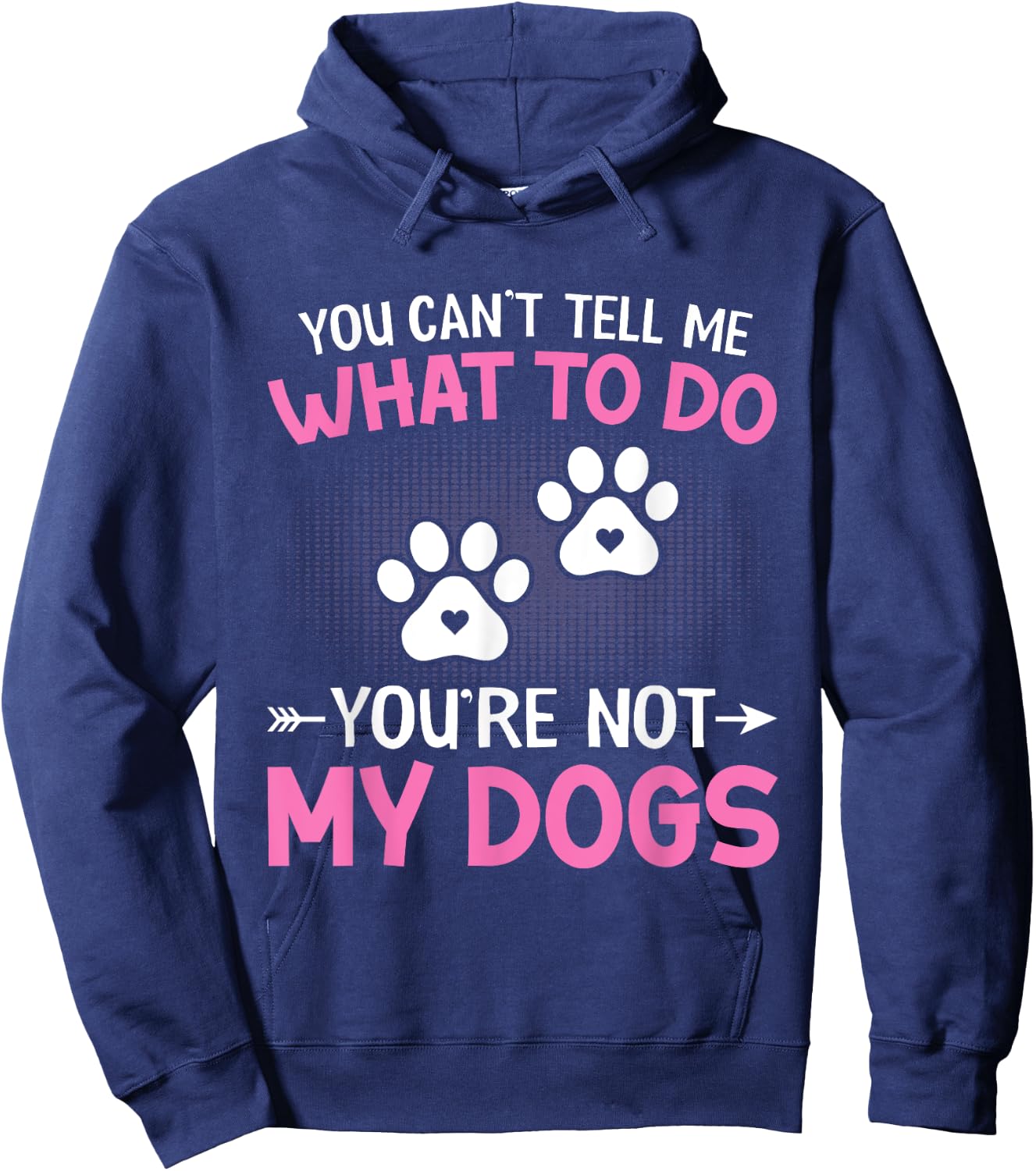 Dog Lover - You Can't Tell me What to do You're not My Dogs Women Kids Hoodie - Hoodie | Navy