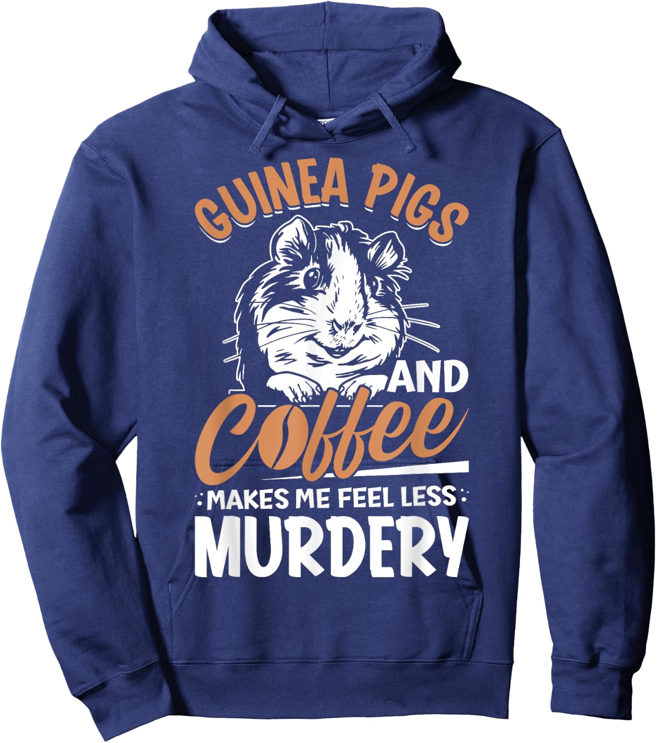 Guinea Pigs And Coffee Makes Me Feel Less Murdery Hoodie - Hoodie | Navy