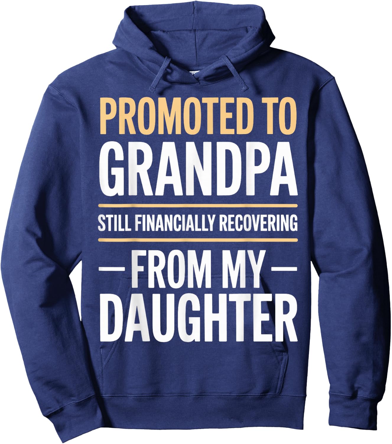 Promoted to Grandpa Financially Recovering from Daughter Hoodie - Hoodie | Navy