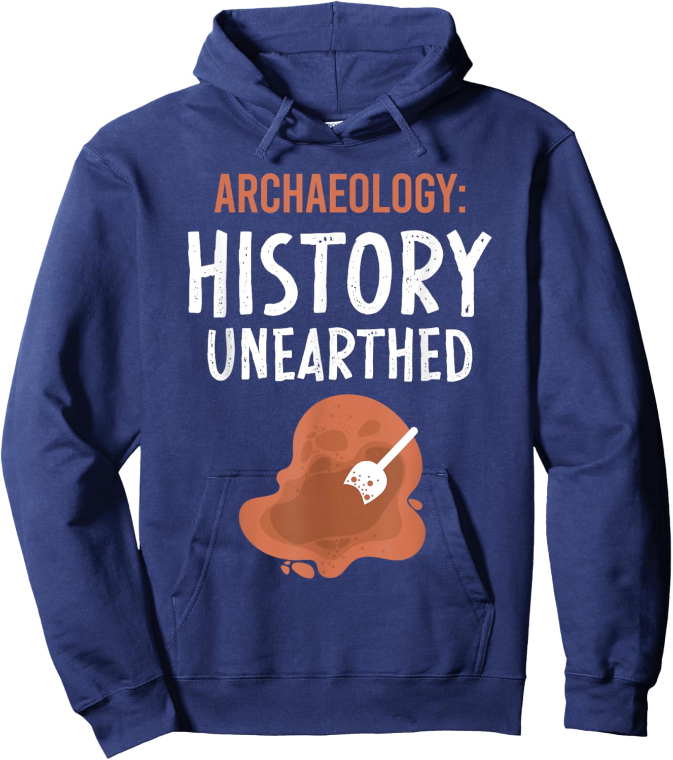 Archaeology: History Unearthed Archeologist Dig Archeology Hoodie - Hoodie | Navy