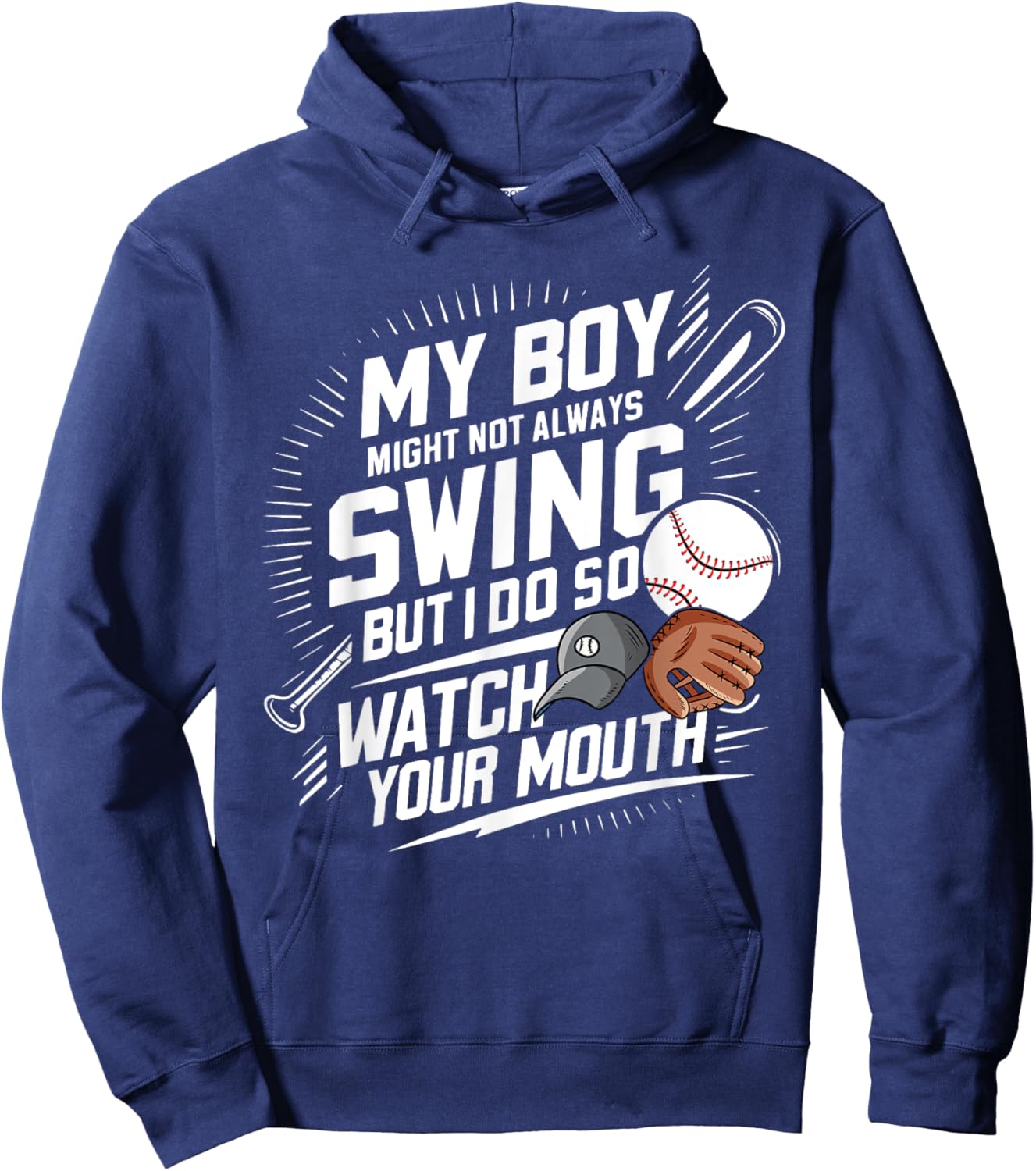 My Boy Might Not Always Swing But I Do So Watch Your Mouth Hoodie - Hoodie | Navy