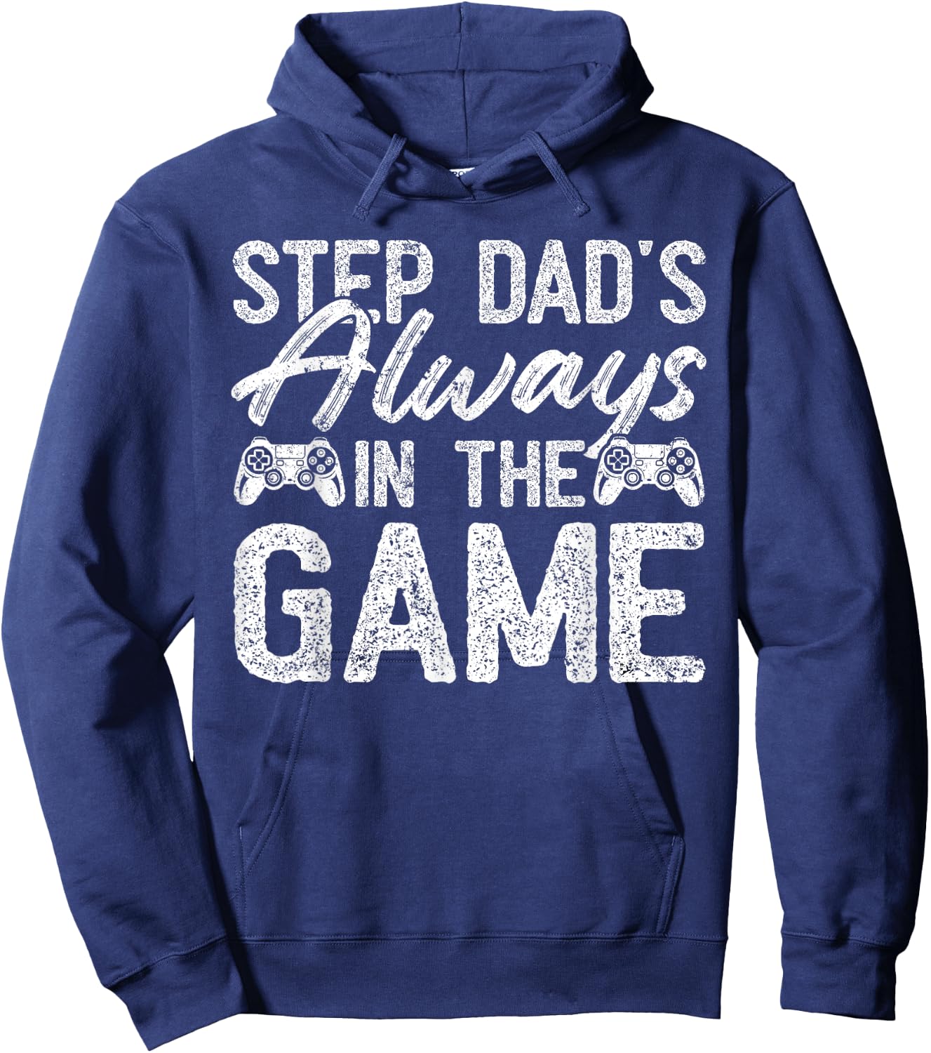 Gamer Stepdad Fathers Day, Step Dad's Always In The Game Hoodie - Hoodie | Navy