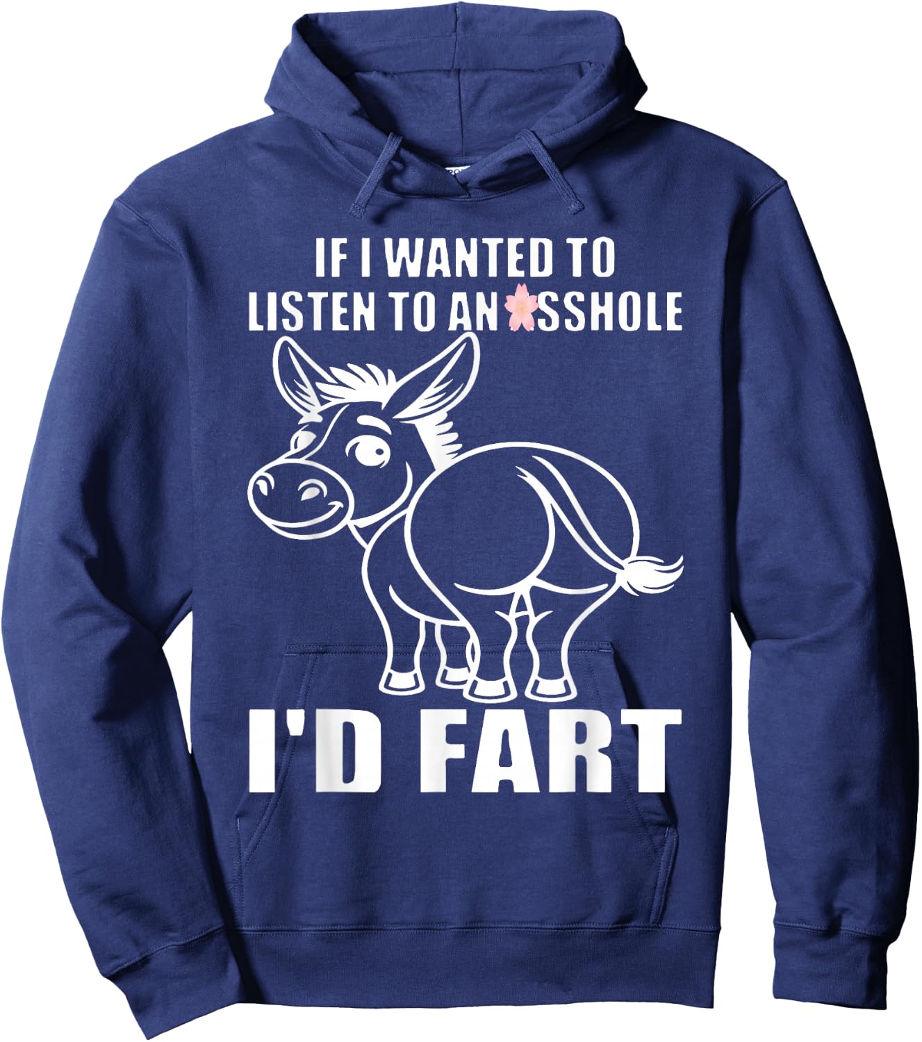 If I Wanted to Listen to an Asshole I'd Fart Hoodie - Hoodie | Navy