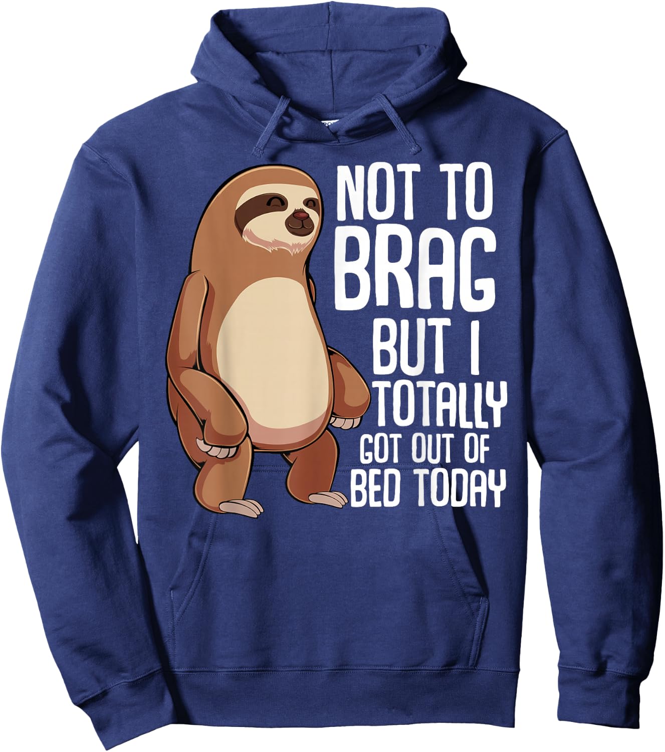 Not To Brag But I Totally Got Out Of Bed Today Sloth Animal Hoodie - Hoodie | Navy