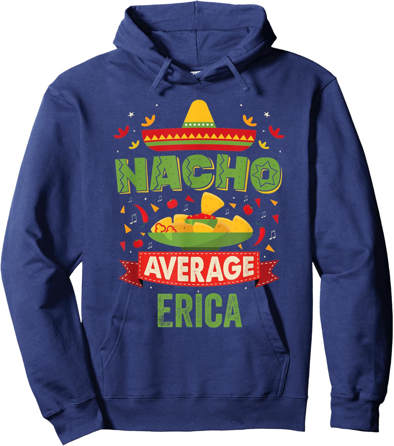 Nacho Average Erica Funny Personalized Name Birthday Gift Hoodie - Hoodie | Navy