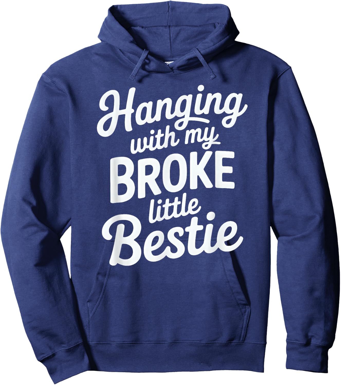 Hanging with My Broke Little Bestie Hoodie - Hoodie | Navy