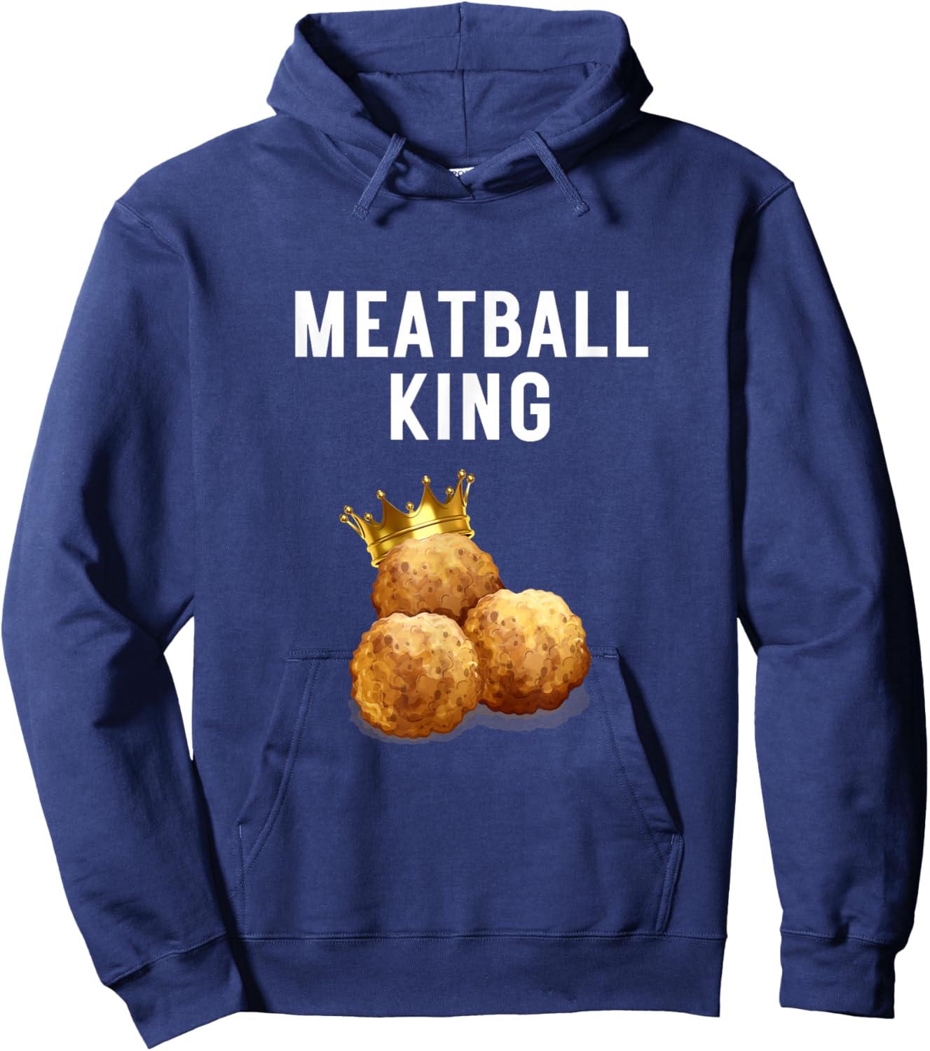 Meatball King Funny Meatball Lover Meatball King Humor Hoodie - Hoodie | Navy