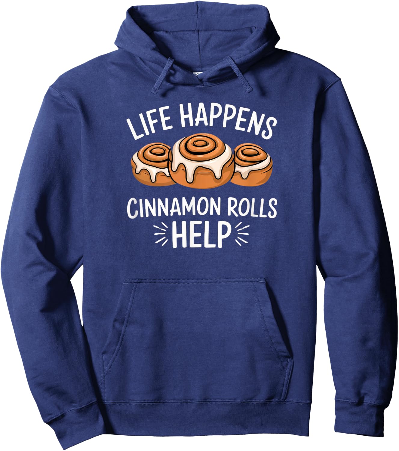 National Cinnamon Roll Day Life Happens Cinnamon Rolls Help Hoodie - Hoodie | Navy
