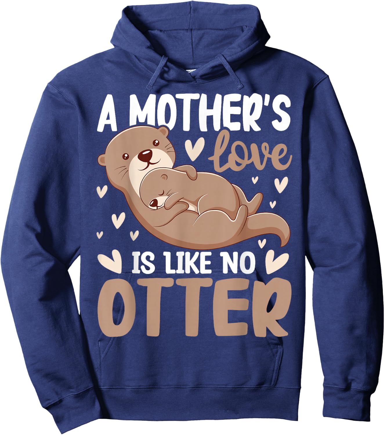 A Mother's-Love is Like No Otter Cute Otter Lover Animal Pun Hoodie - Hoodie | Navy
