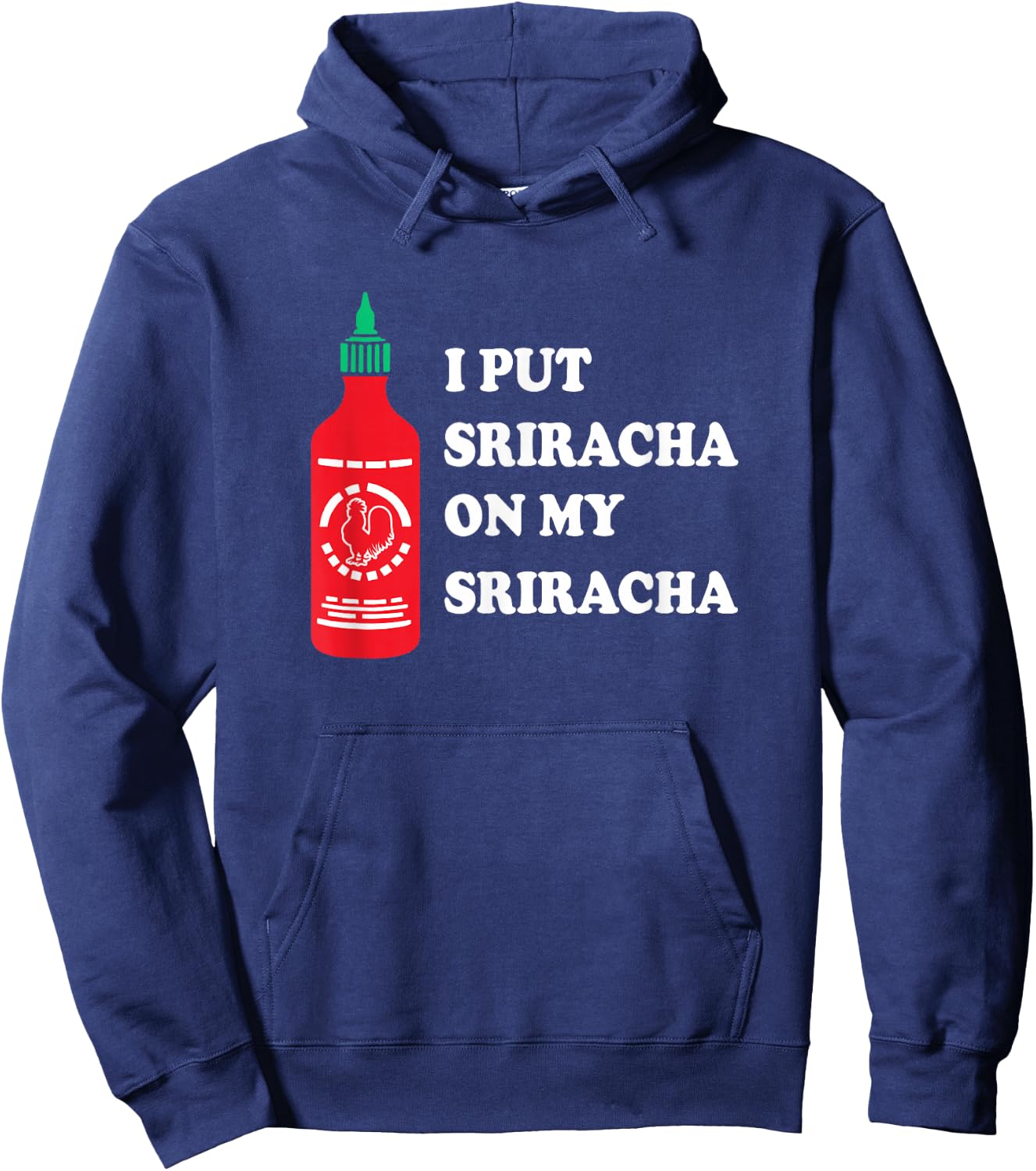 I put sriracha on my sriracha Hoodie - Hoodie | Navy