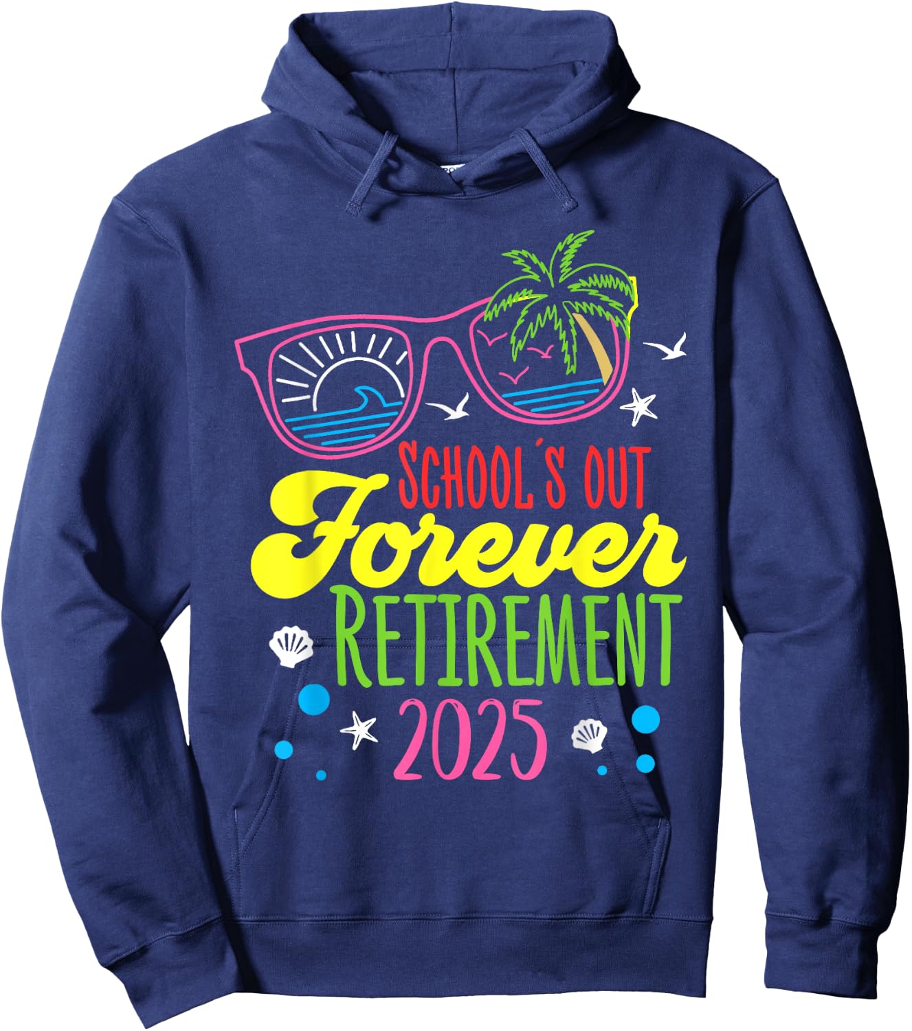 School's Out Forever Retirement 2025 Funny Retired Teacher Hoodie - Hoodie | Navy