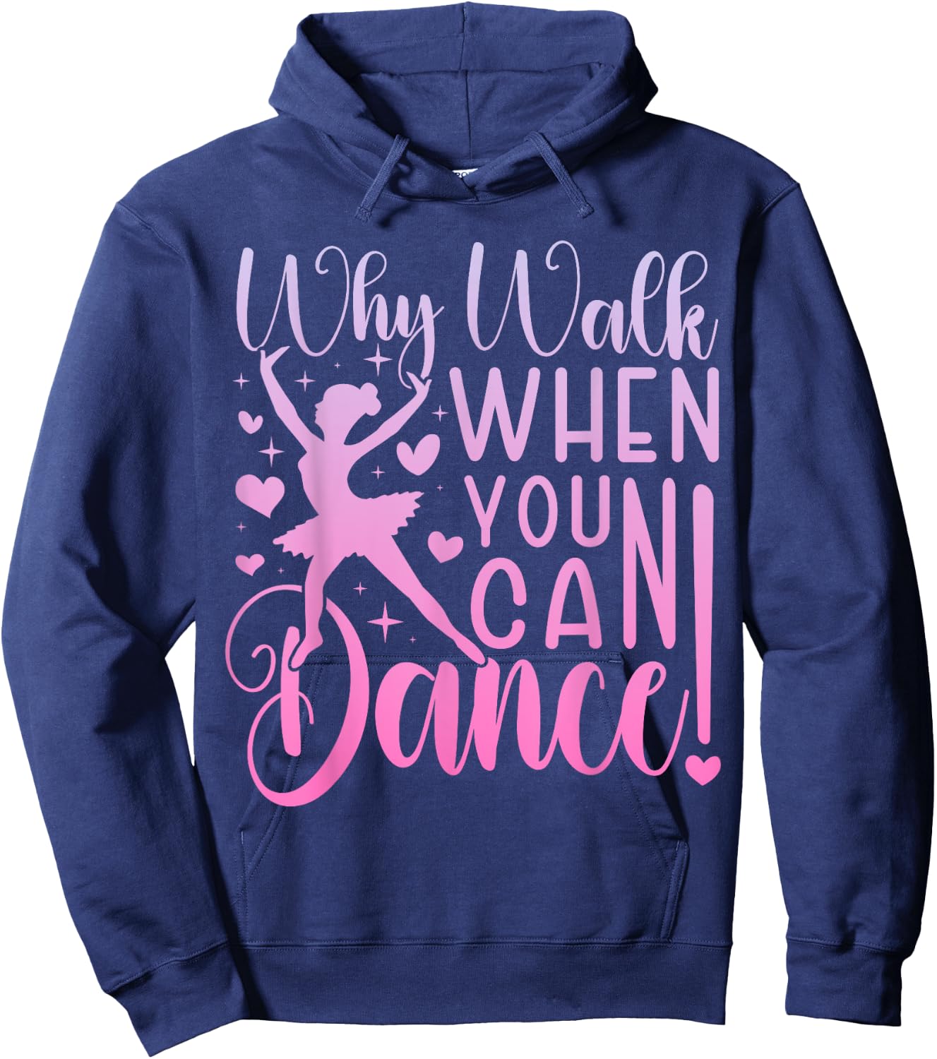 Why Walk When You Can Dance Cute Ballet Recital Girls Top Hoodie - Hoodie | Navy