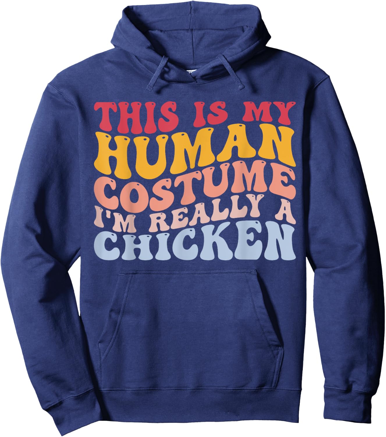 Human Costume I'm Really a Chicken Halloween Funny Chicken Hoodie - Hoodie | Navy