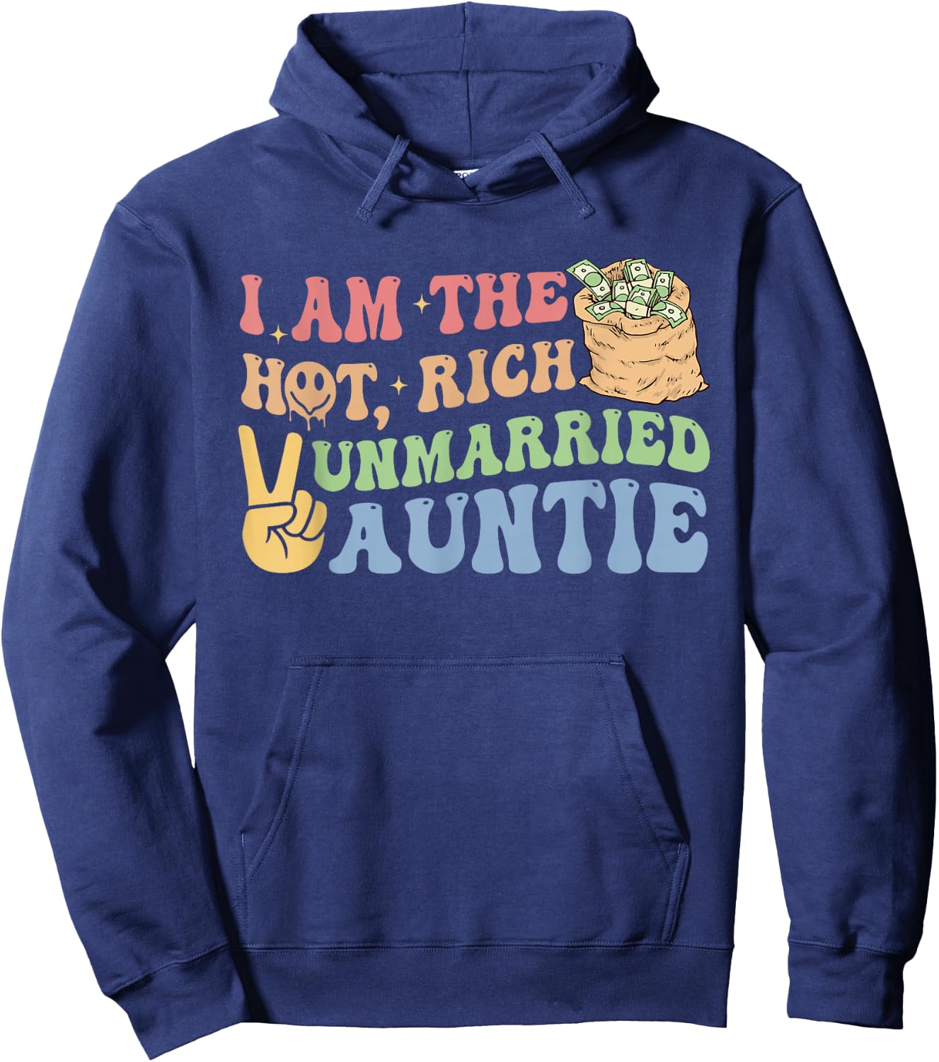 I Am The Hot, Rich Unmarried Auntie Funny Design Hoodie - Hoodie | Navy