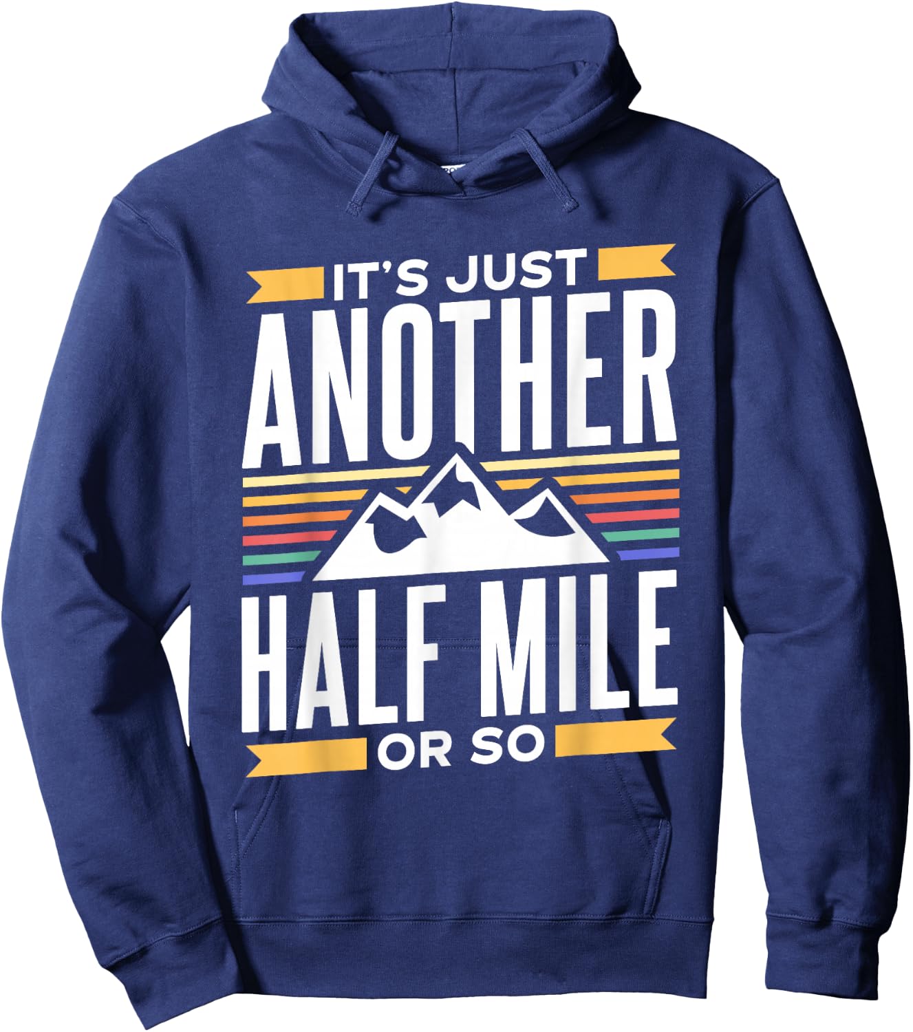 It's Just Another Half Mile Or So Hiking Humor Hiker Hoodie - Hoodie | Navy