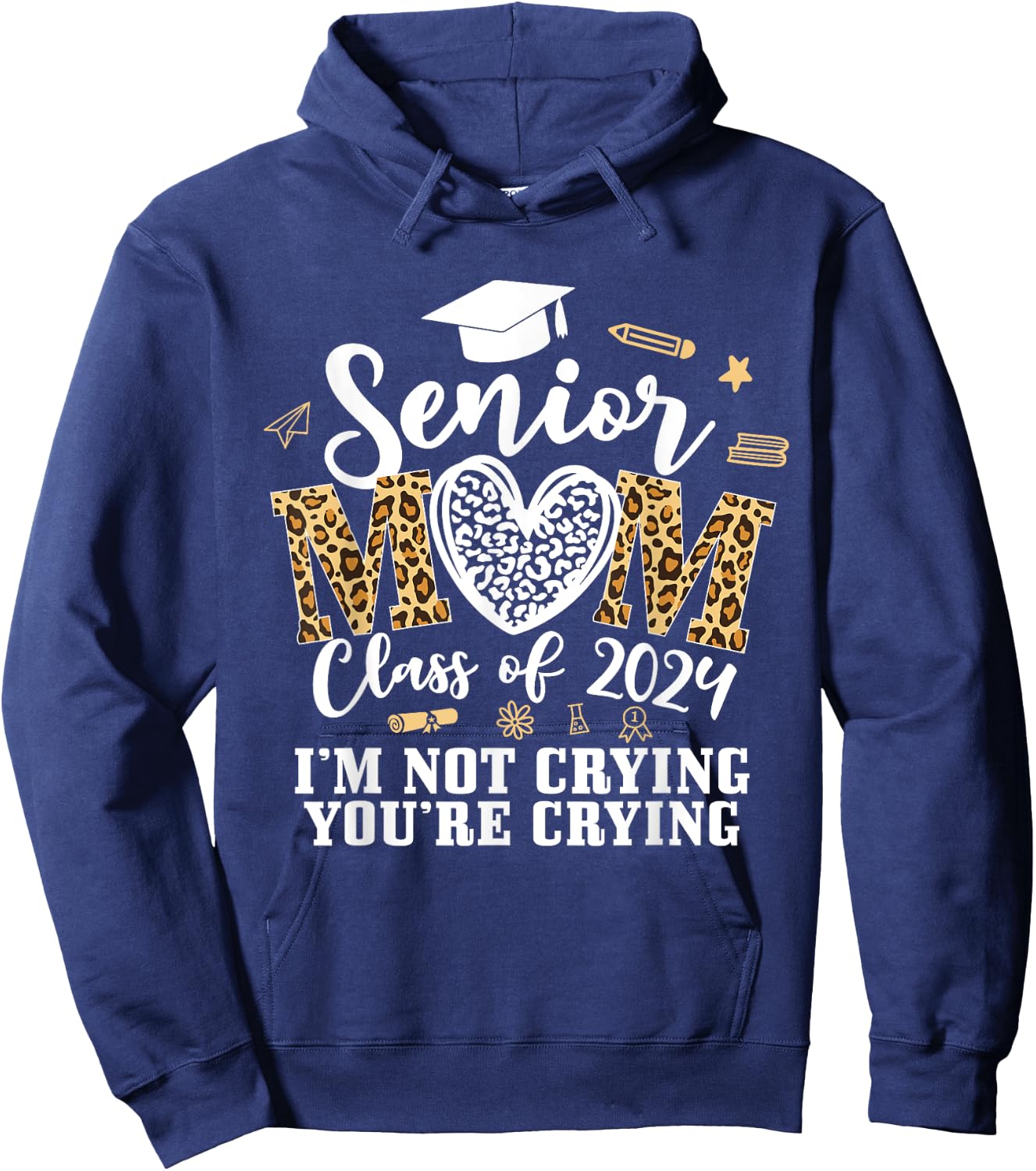 Leopard Senior Mom Class Of 2024 Im Not Crying You're Crying Hoodie - Hoodie | Navy