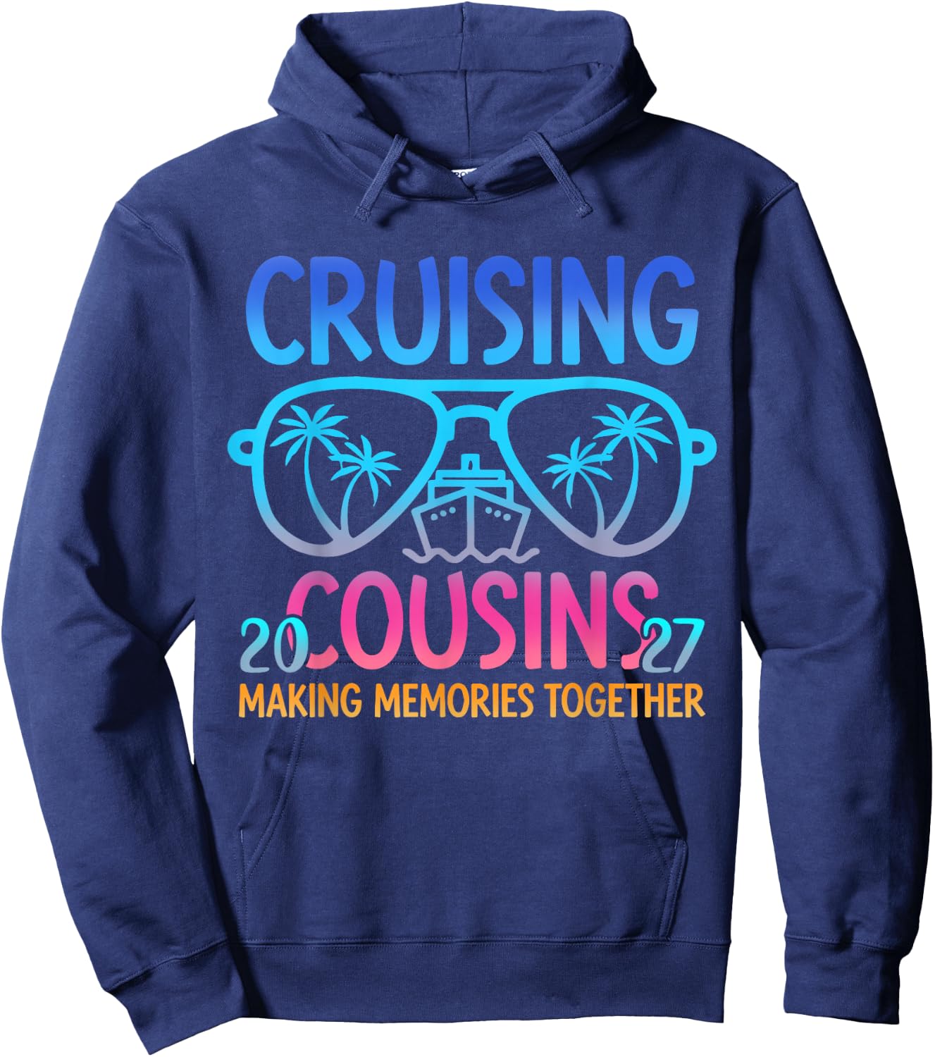 Cruising Cousins 2027 Making Memories Together Trip Hoodie - Hoodie | Navy