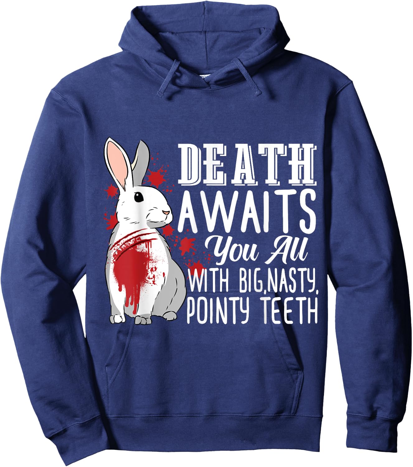 Death Awaits You All With Big Nasty Pointy Teeth Rabbit Hoodie - Hoodie | Navy