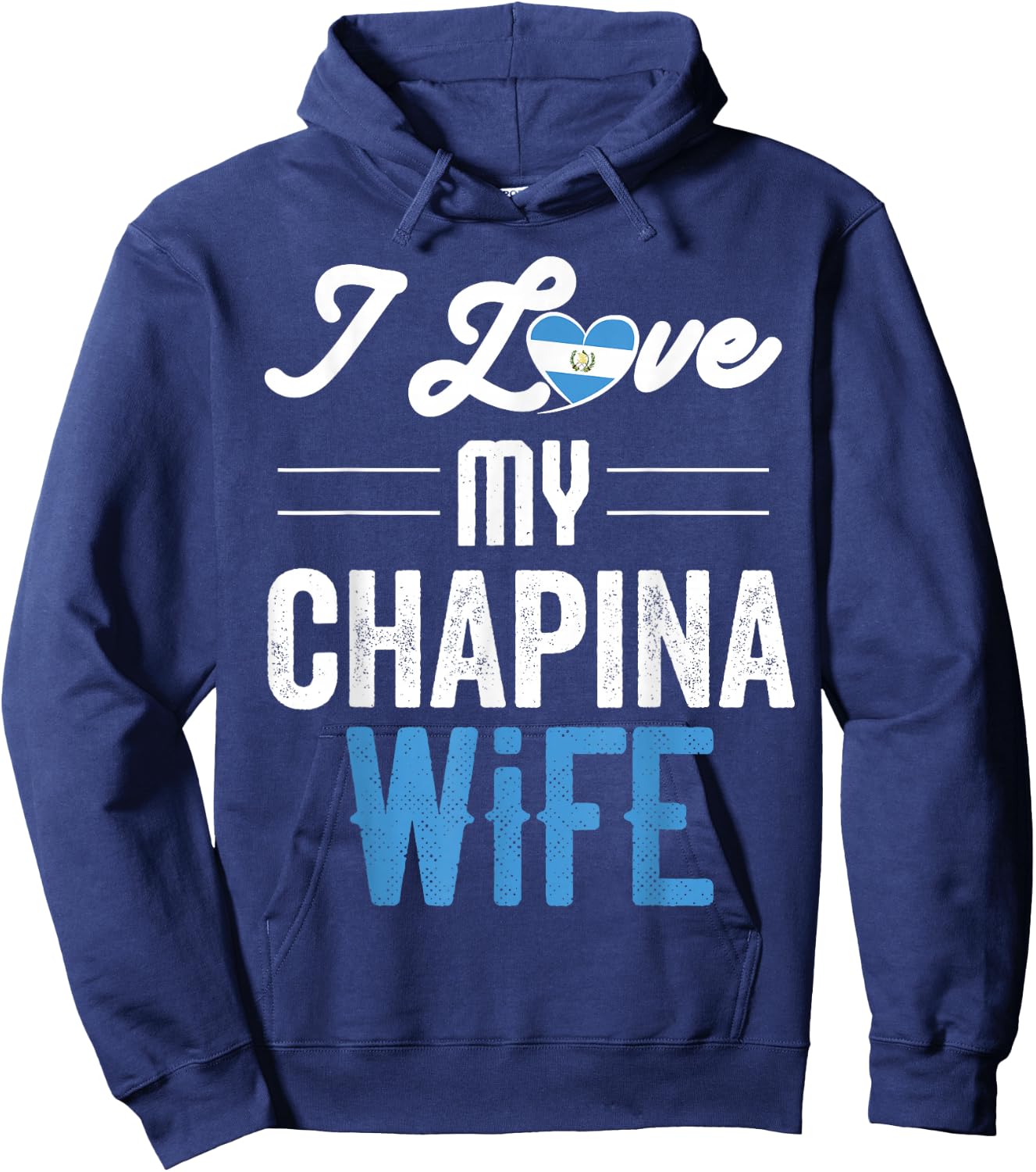 I Love My Chapina Wife Gift Guatemalan Husband Esposo Hoodie - Hoodie | Navy