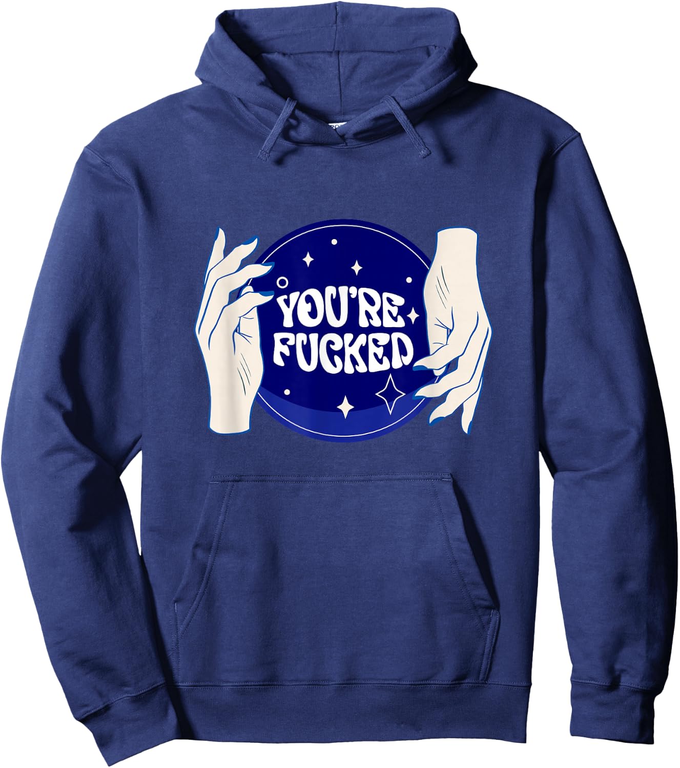 Funny Shirts You're All Fucked Fortune Teller Mystical Hoodie - Hoodie | Navy