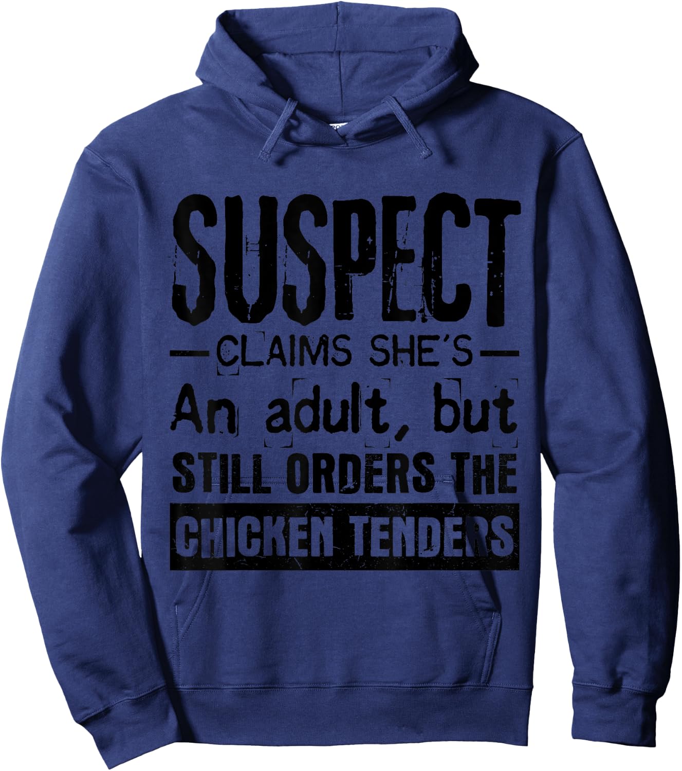 Suspect Claims She's Adult But Still Orders Chicken Tenders Hoodie - Hoodie | Navy