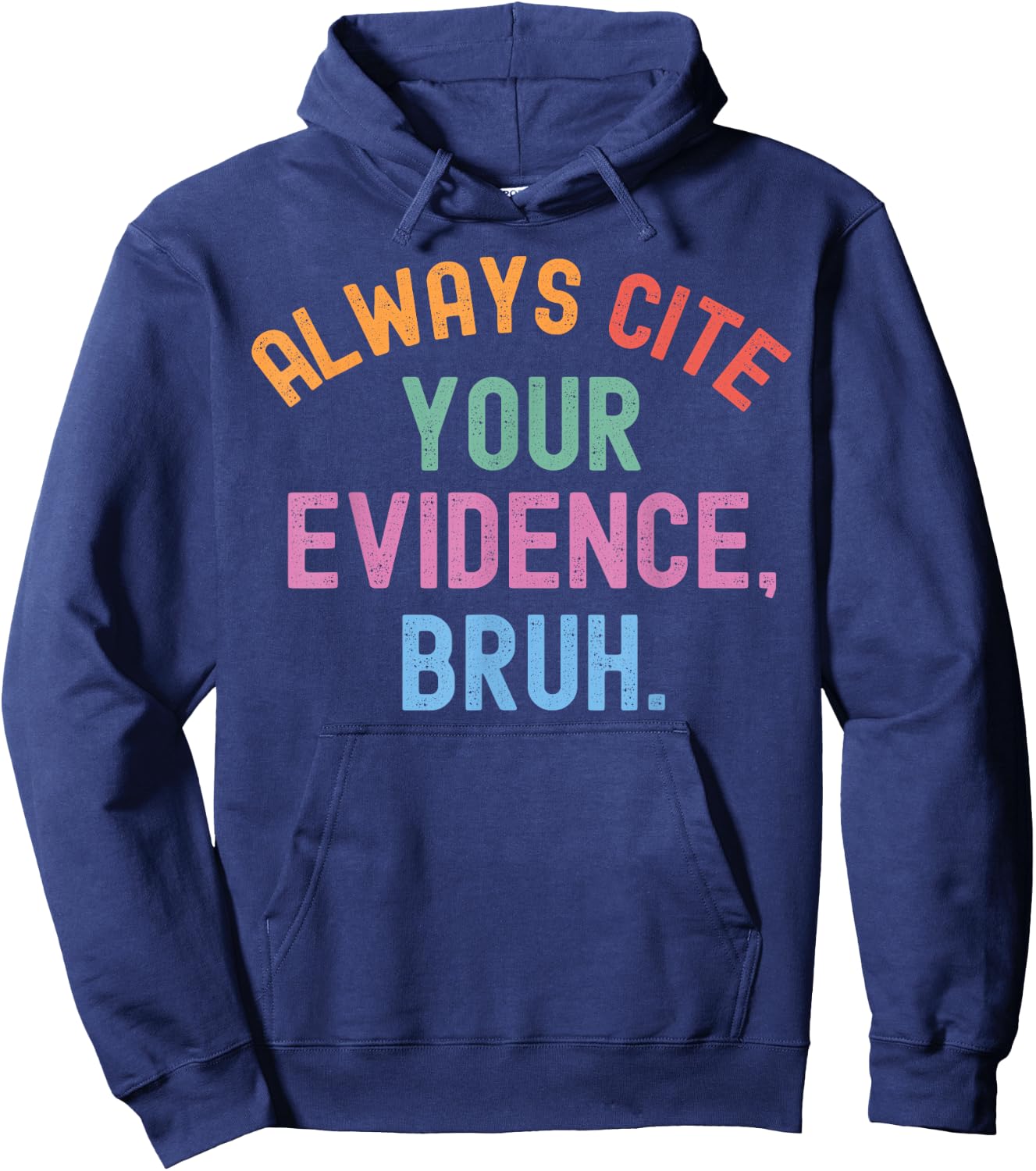 Al Ways Cite Your Evidence Bruh Hoodie - Hoodie | Navy