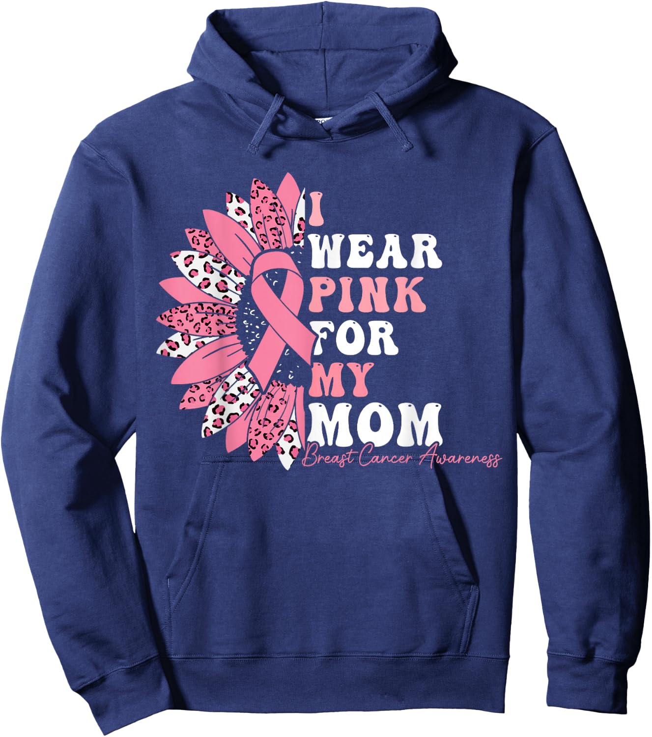 I Wear Pink For My Mom Breast Cancer Warrior Pink Ribbon Hoodie - Hoodie | Navy