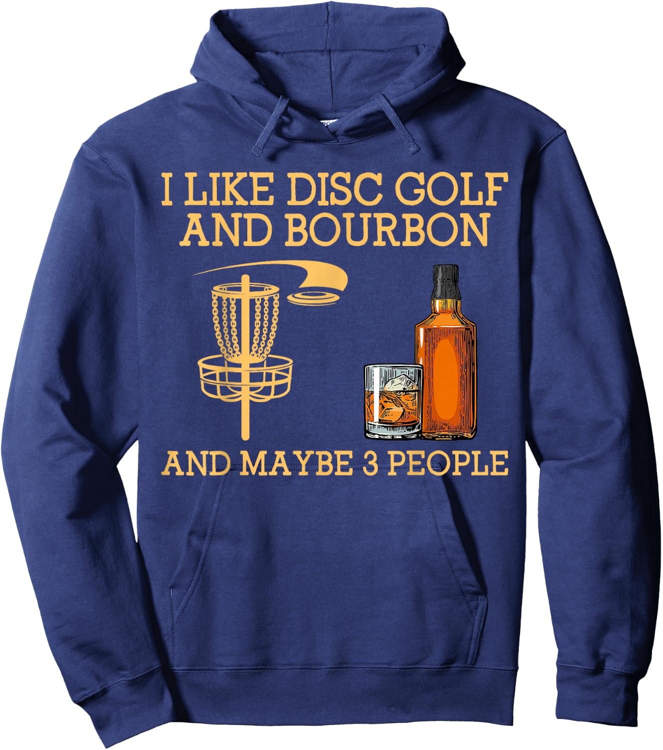 I Like disc golf and bourbon and maybe 3 people funny Hoodie - Hoodie | Navy