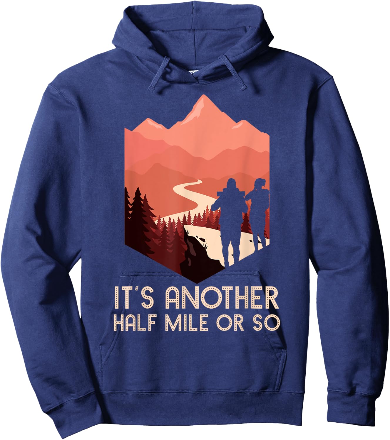 It's Another Half Mile Or So Hiking Nature Hike Backpacker Hoodie - Hoodie | Navy