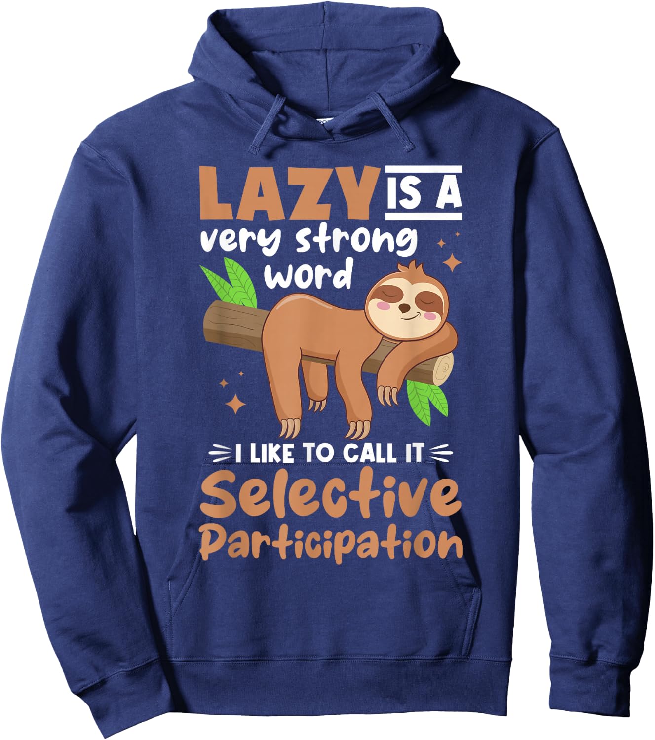 Sloth Animals - Lazy Is A Very Strong Word Hoodie - Hoodie | Navy